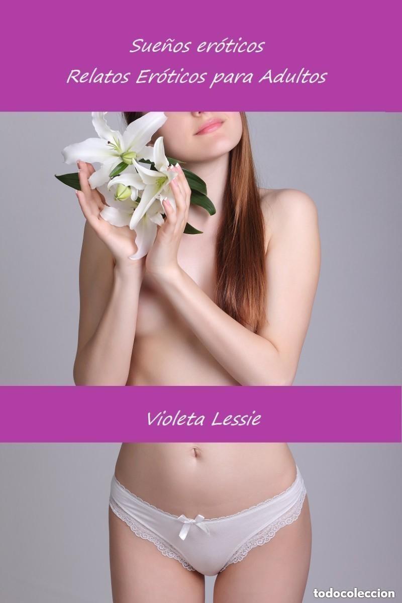 Libros: Sue&ntilde;os er&oacute;ticos. Relatos Er&oacute;ticos para Adultos -- Violeta Lessie