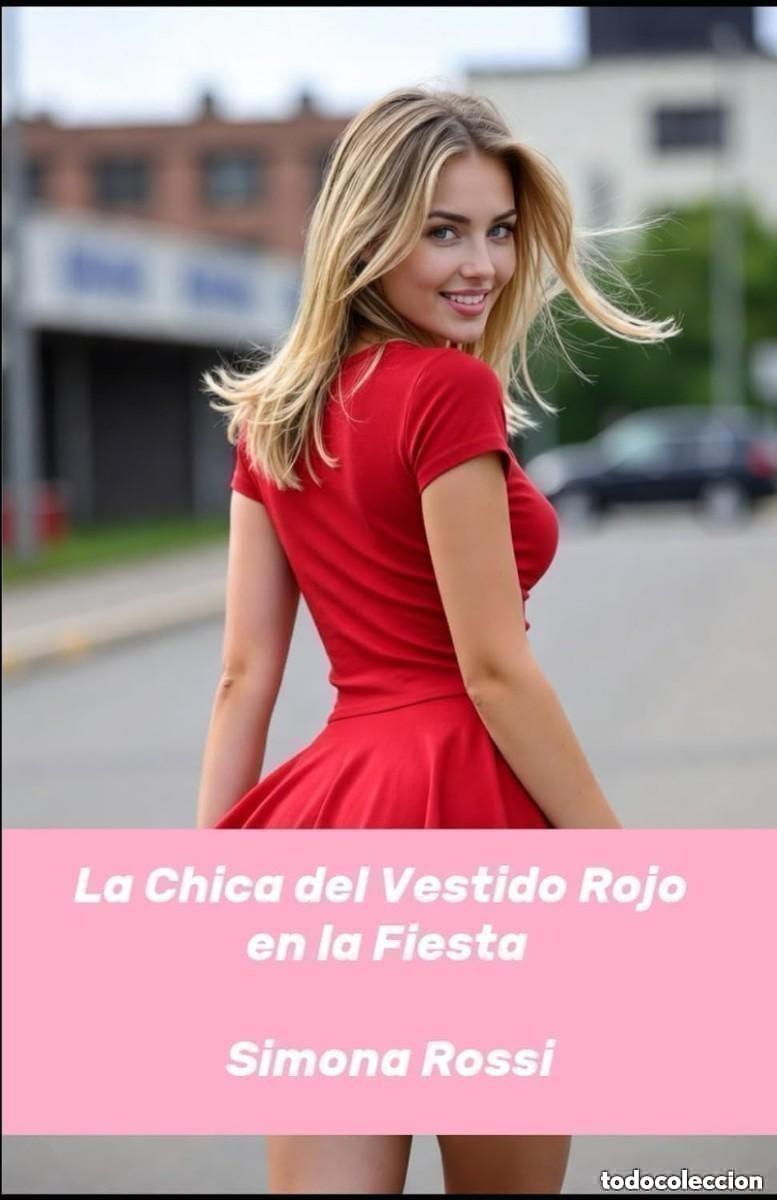 Libros: Simona Rossi - La Chica del Vestido Rojo en la Fiesta: Una novela er&oacute;tica de deseo sin l&iacute;mites