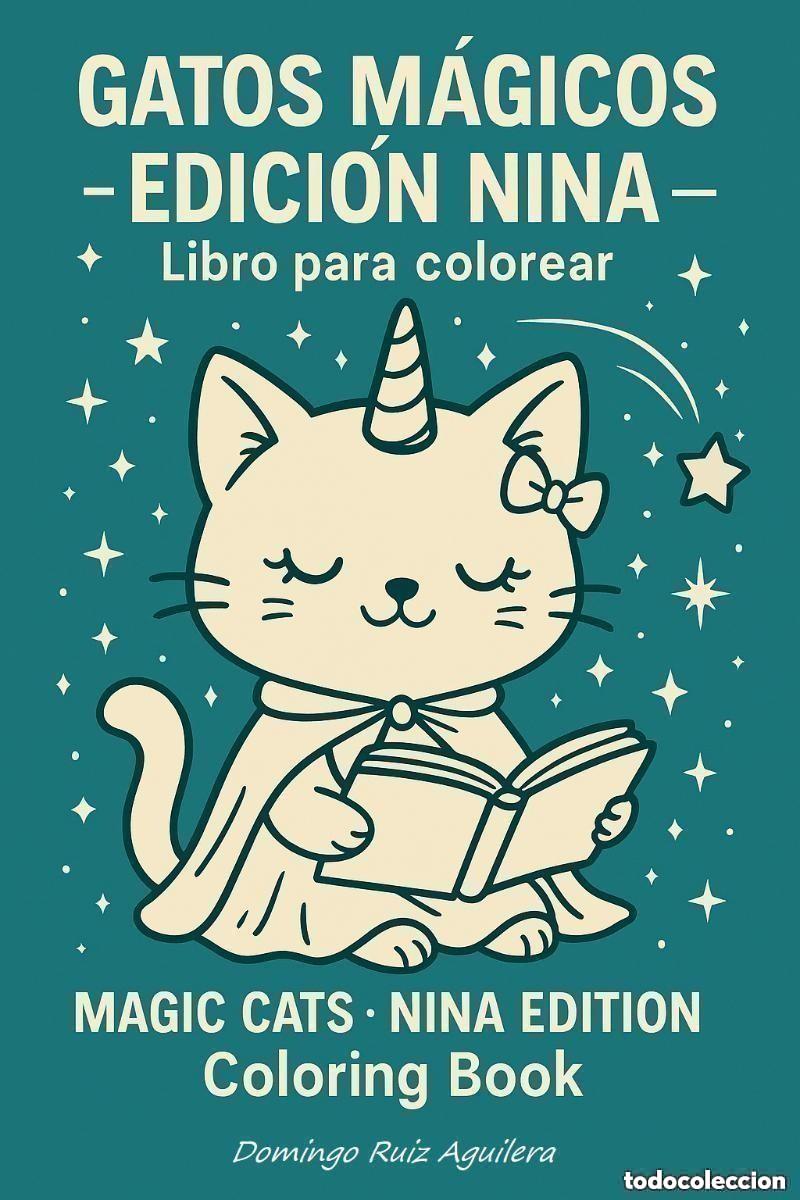 Libros: GATOS M&Aacute;GICOS &middot; EDICI&Oacute;N NINA &ndash; Libro para colorear: MAGIC CATS &middot; NINA EDITION &ndash; Coloring Book