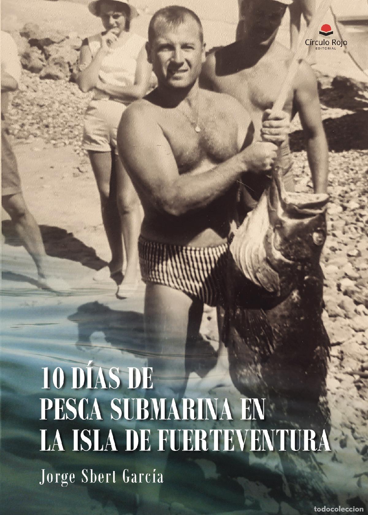 Livros: 10 d&iacute;as de pesca submarina en la isla de Fuerteventura - Jorge Sbert Garc&iacute;a