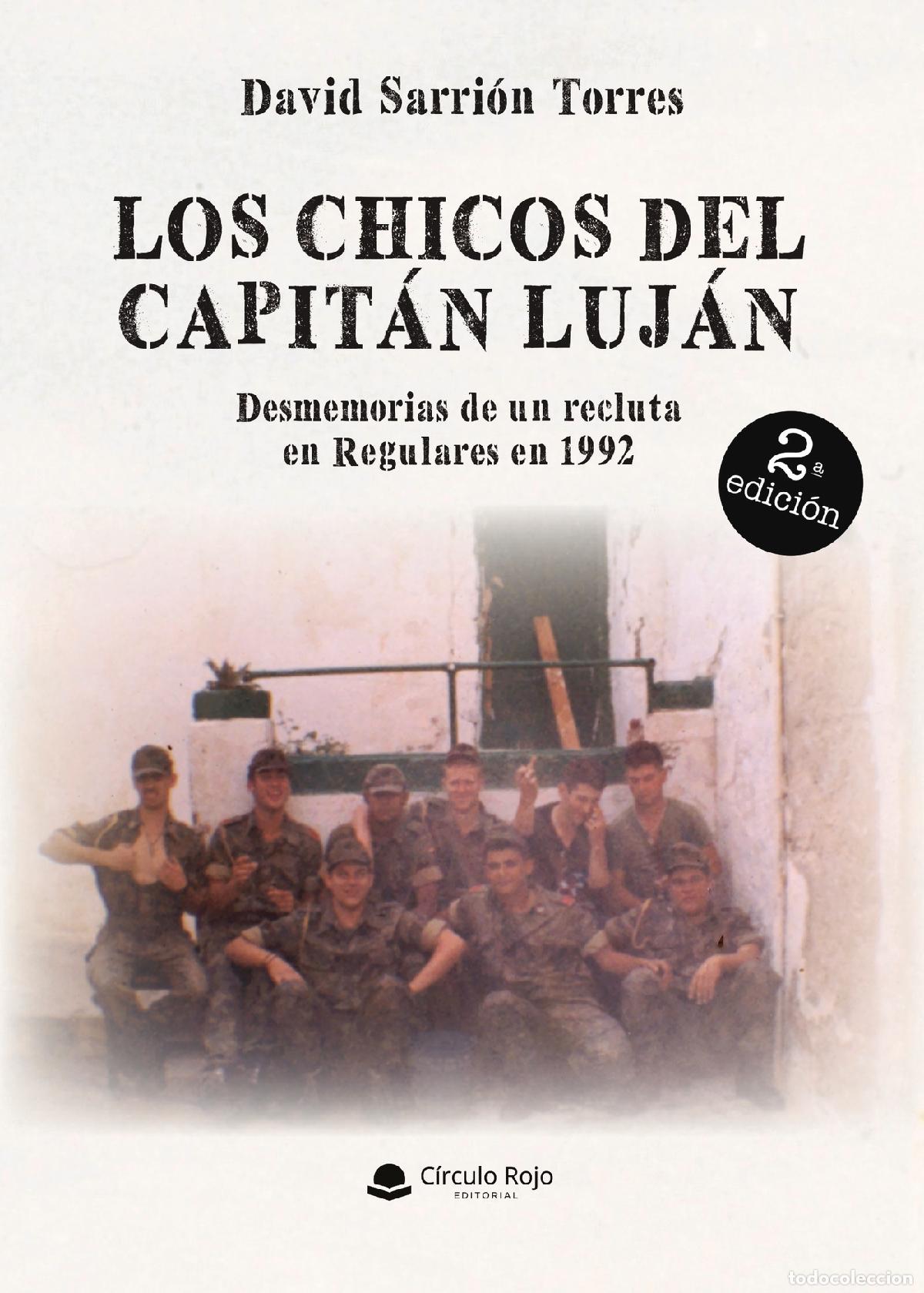 Libri: LOS CHICOS DEL CAPIT&Aacute;N LUJ&Aacute;N. Desmemorias de un recluta en Regulares en 1992 - David Sarri&oacute;n Torres