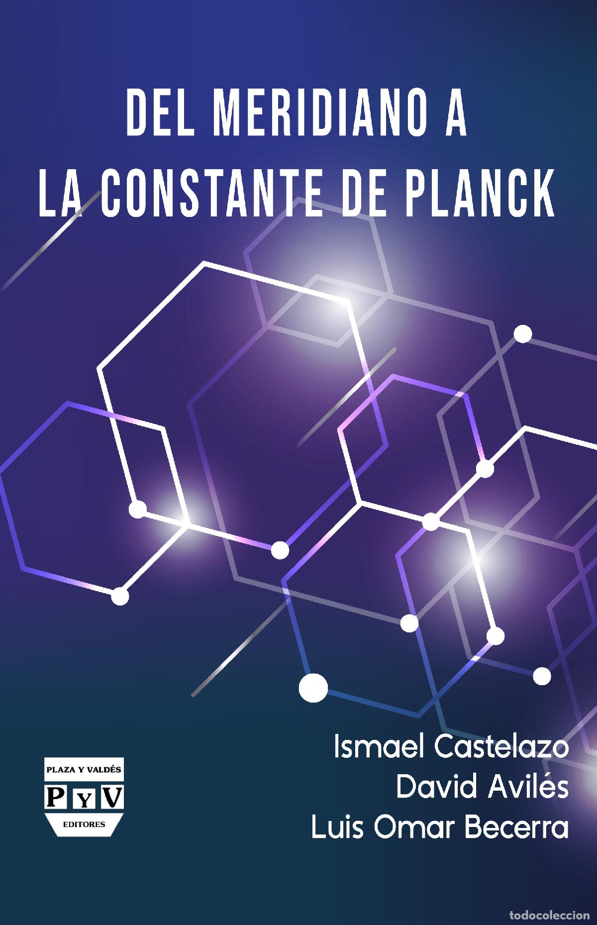 Libri: Del meridiano a la constante de Planck - Ismael Castelazo