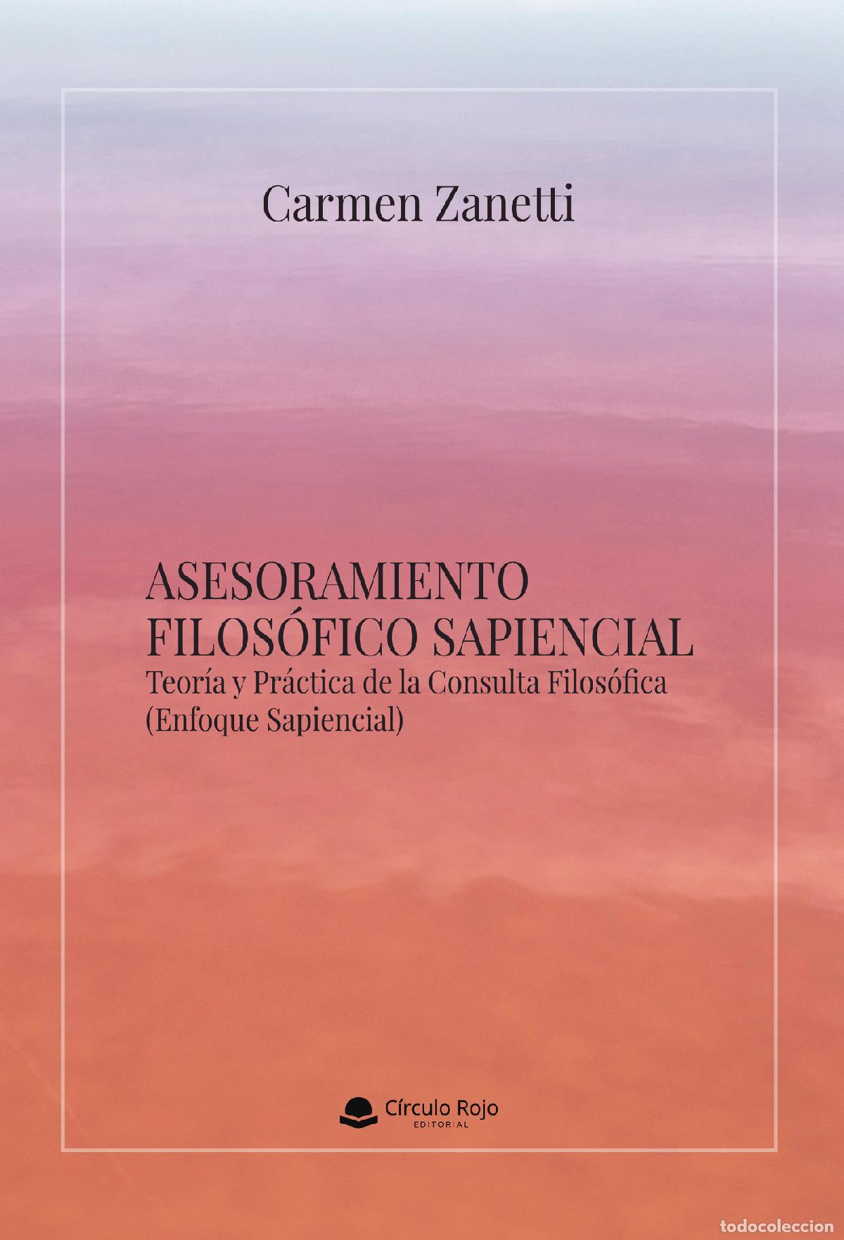 Libri: ASESORAMIENTO FILOS&Oacute;FICO SAPIENCIAL. Teor&iacute;a y Pr&aacute;ctica de la Consulta Filos&oacute;fica - CARMEN ZANETTI