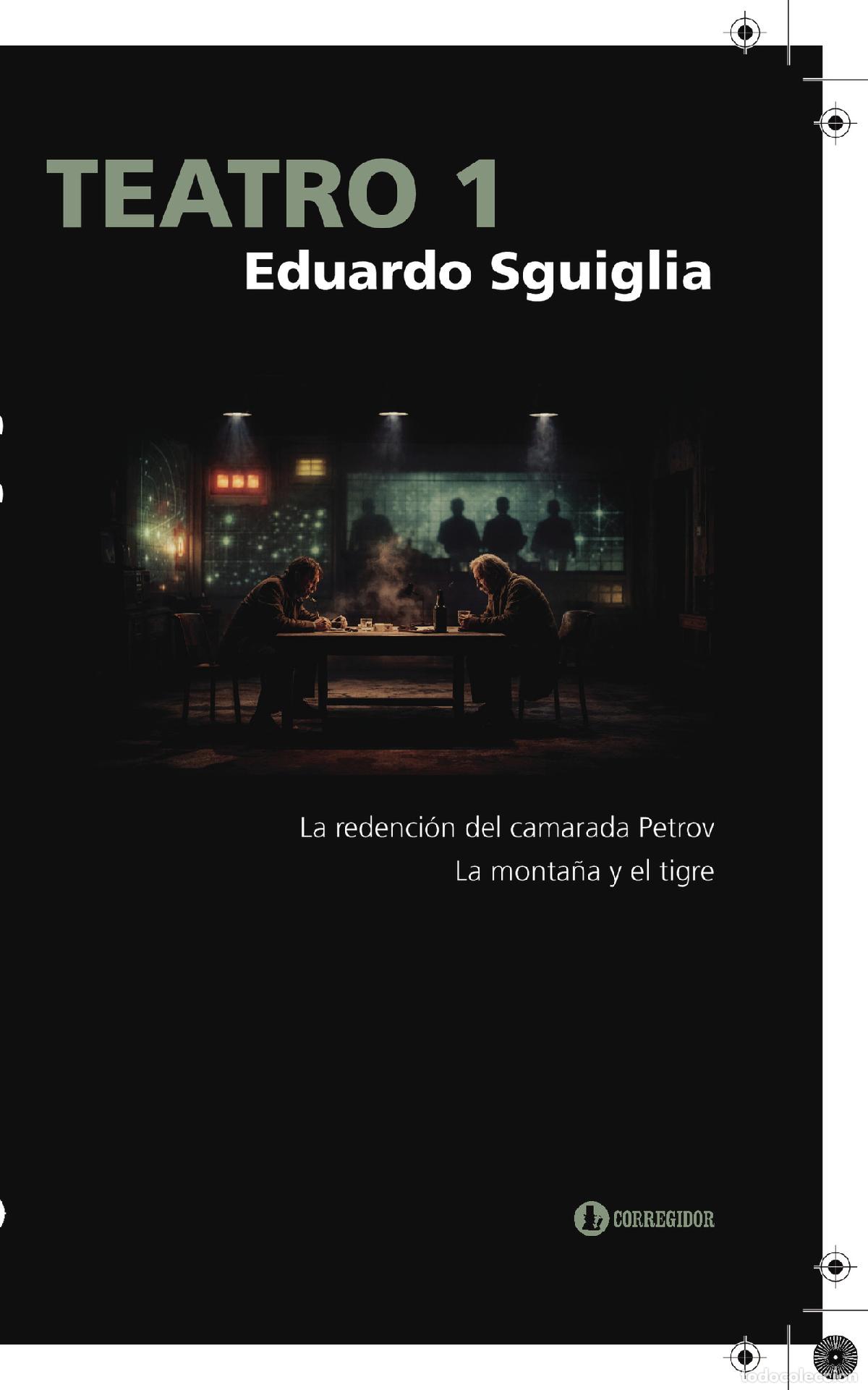 Libros: TEATRO 1. La redenci&oacute;n del Camarada Petrov La monta&ntilde;a y el tigre - Eduardo Sguiglia