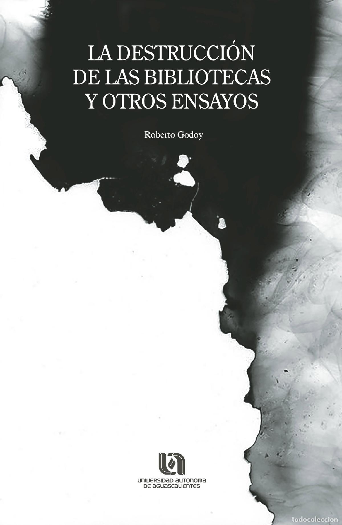 books: La destrucci&oacute;n de las bibliotecas y otros ensayos - Roberto Bola&ntilde;os Godoy