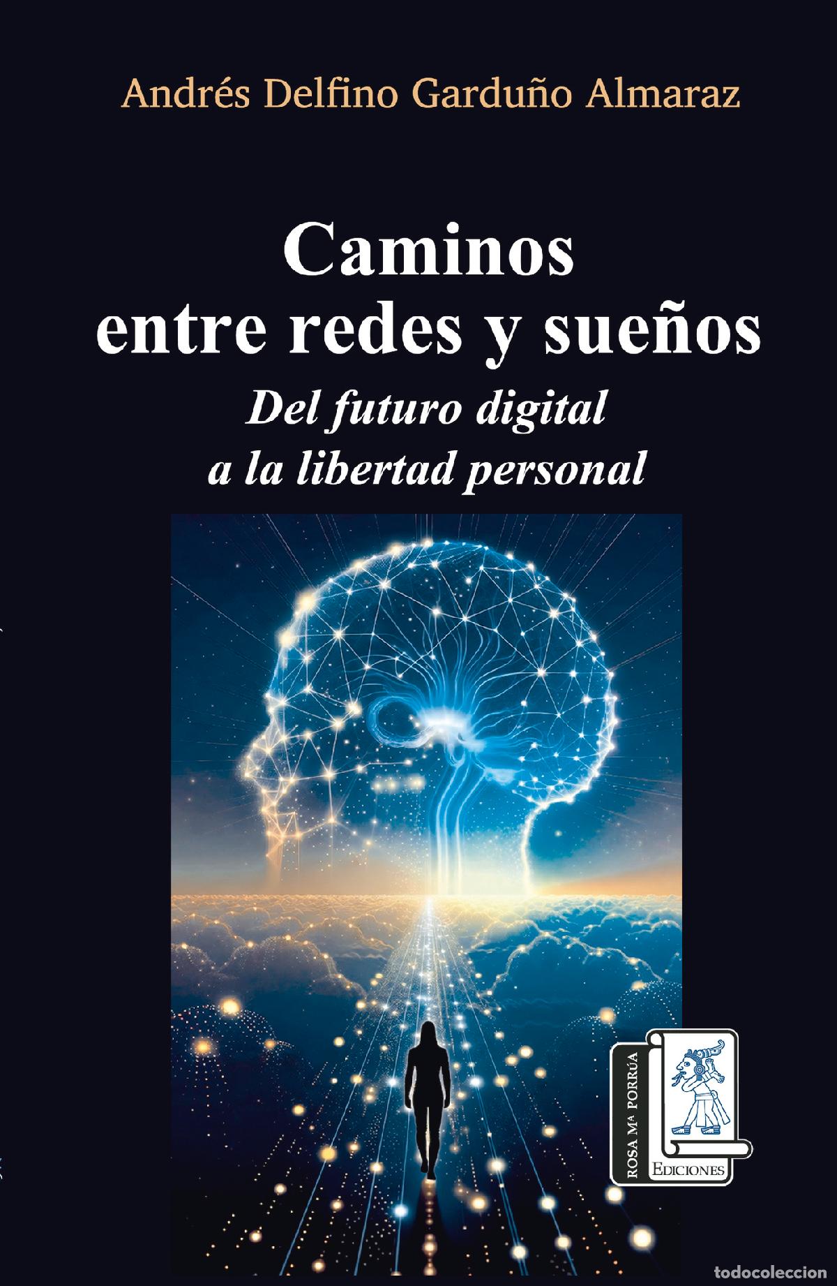 books: Caminos entre redes y sue&ntilde;os - Del futuro digital a la libetad personal - Andr&eacute;s Delfino Gardu&ntilde;o Al
