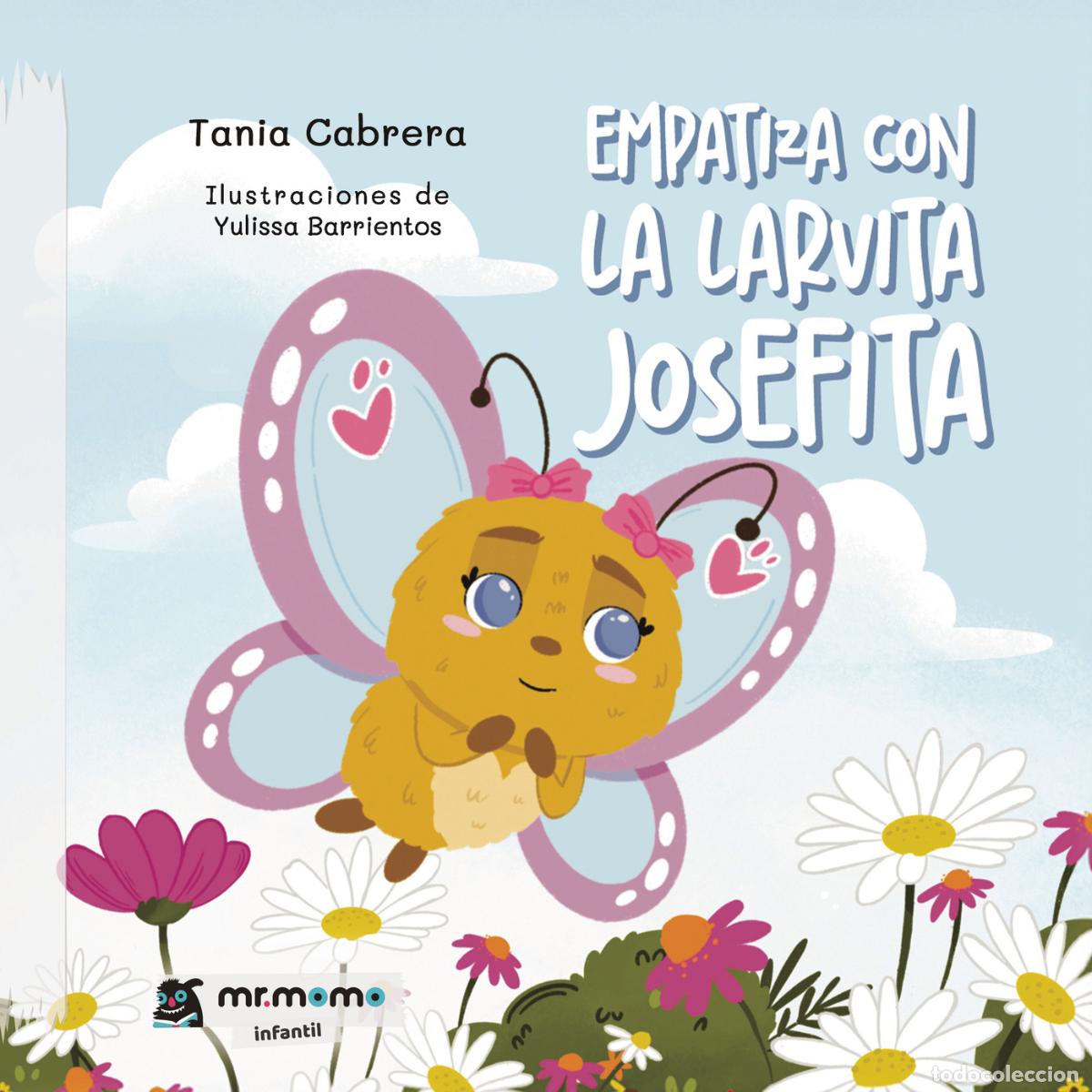 Libri: Empatiza con la larvita Josefita - Tania Cabrera