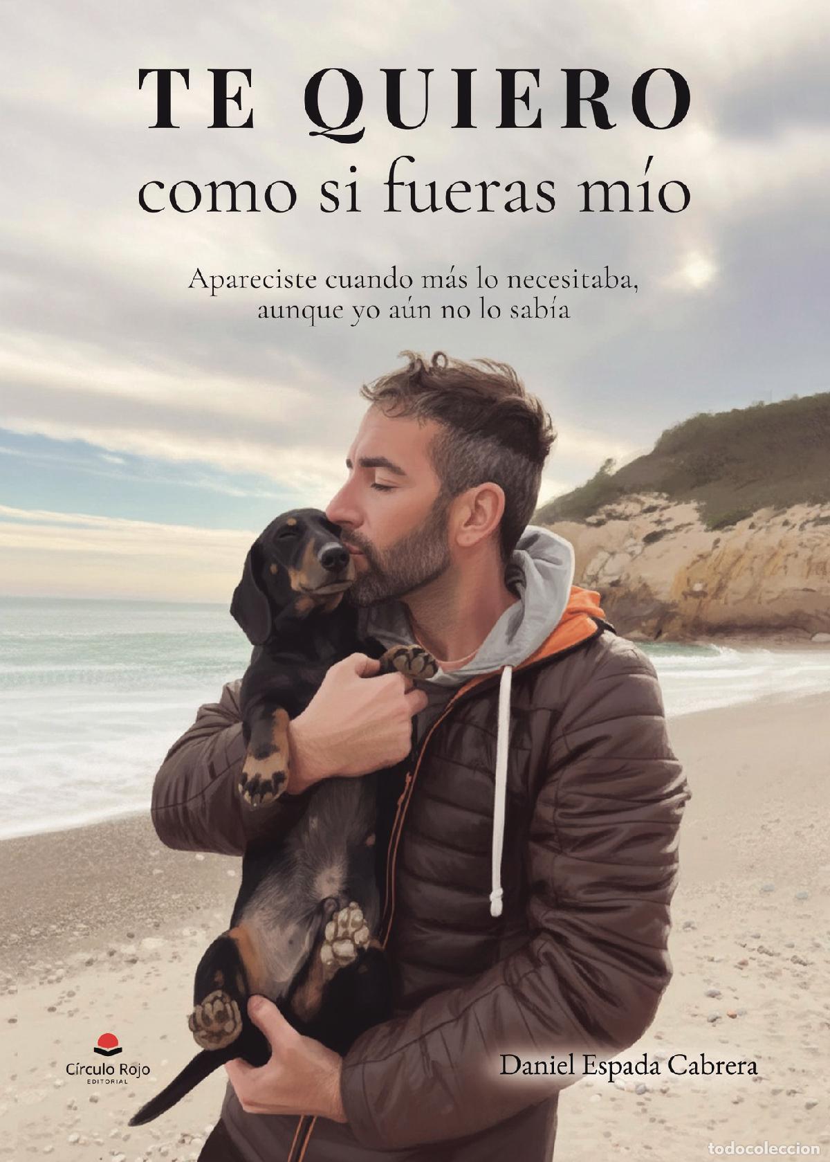 Libri: Te quiero como si fueras m&iacute;o - Apareciste cuando m&aacute;s lo necesitaba, aunque yo a&uacute;n no lo sab&iacute;a - Dani