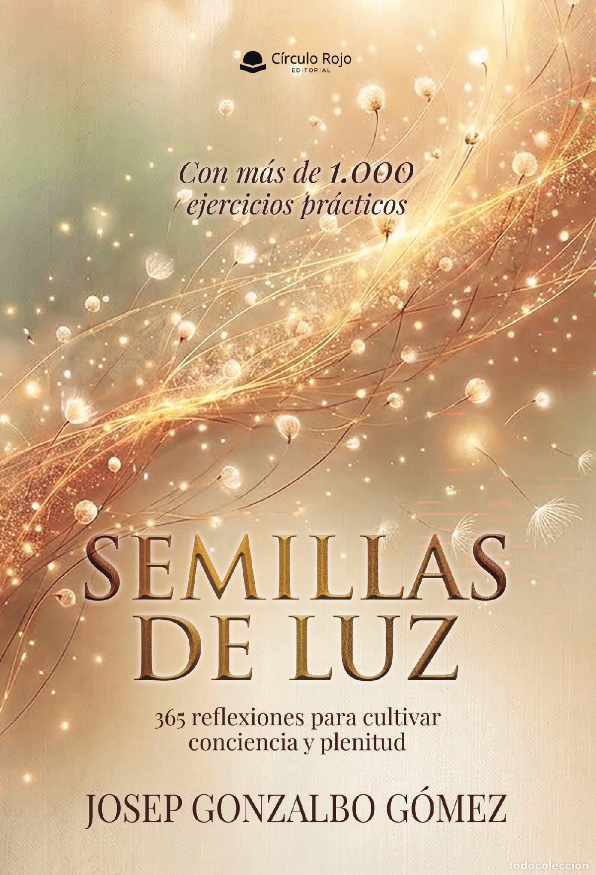 Libri: Semillas de Luz - 365 reflexiones para cultivar conciencia y plenitud - Josep Gonzalbo G&oacute;mez