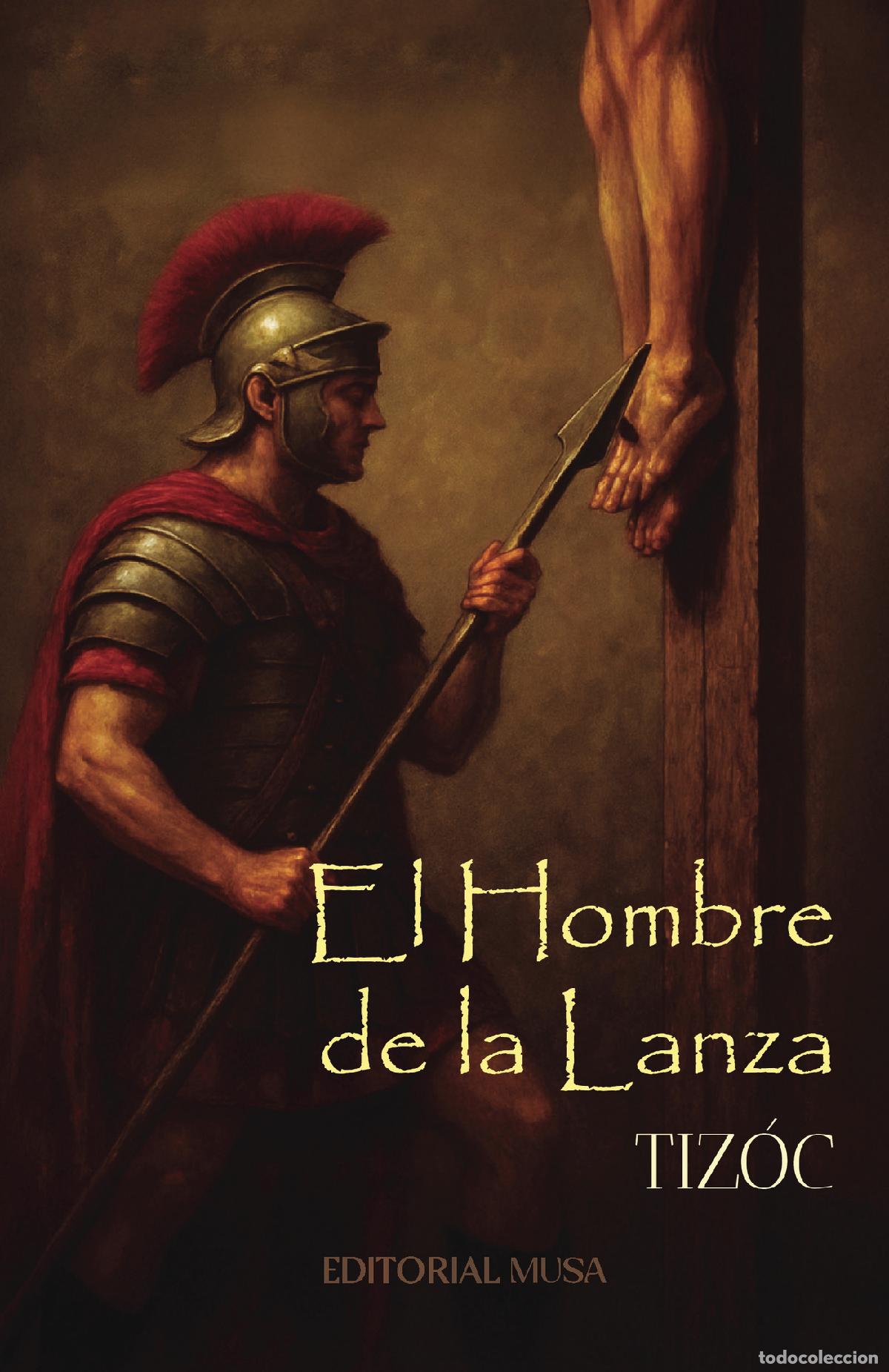 Libri: El Hombre De La Lanza - T Tiz&oacute;c