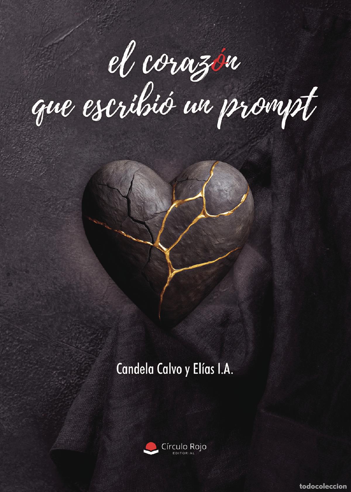 Livros: El coraz&oacute;n que escribi&oacute; un prompt - Candela Calvo y El&iacute;as I.A.