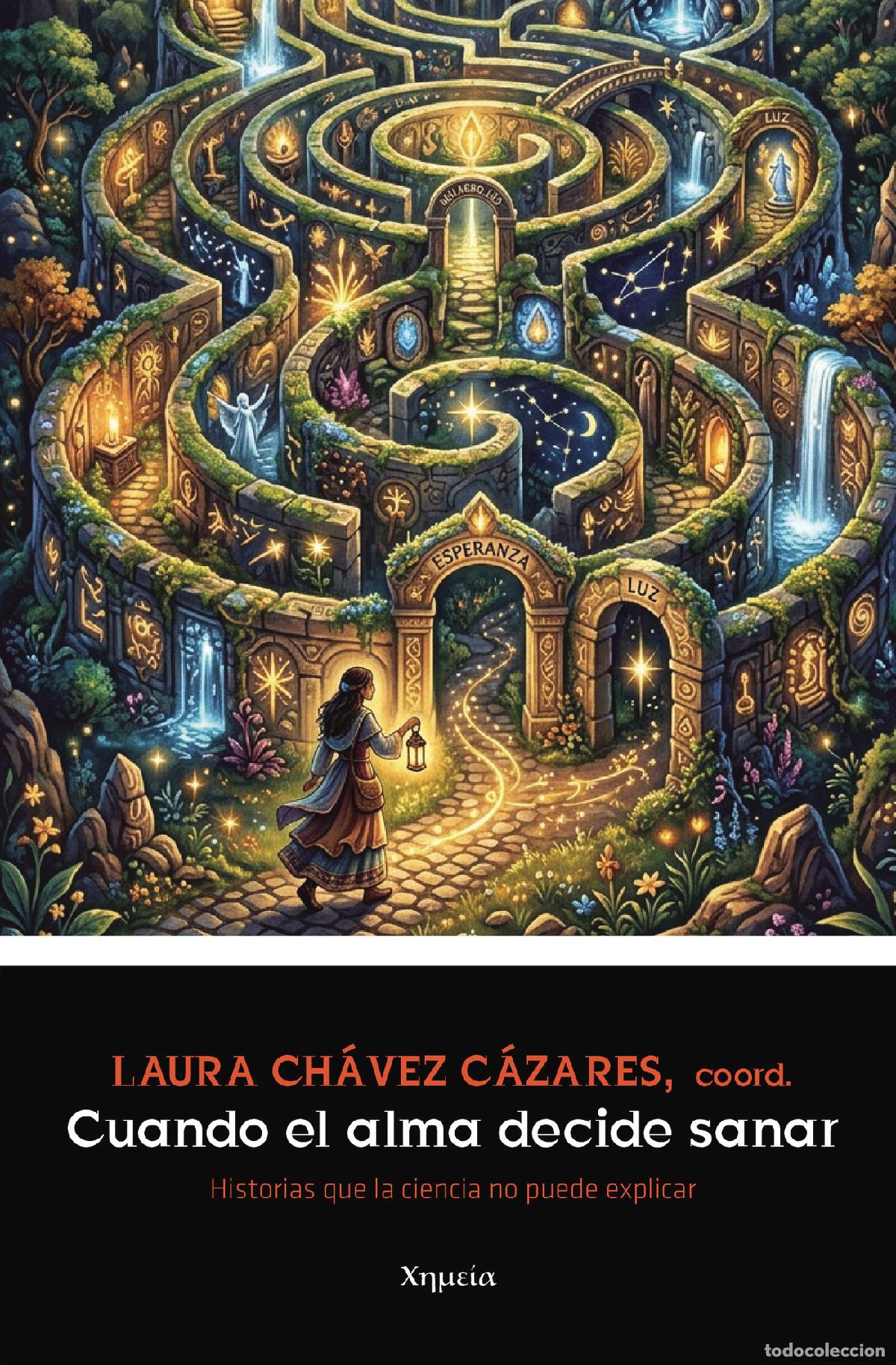 Libri: Cuando el alma decide sanar - Historias que la ciencia no puede explicar - Laura Ch&aacute;vez C&aacute;zares