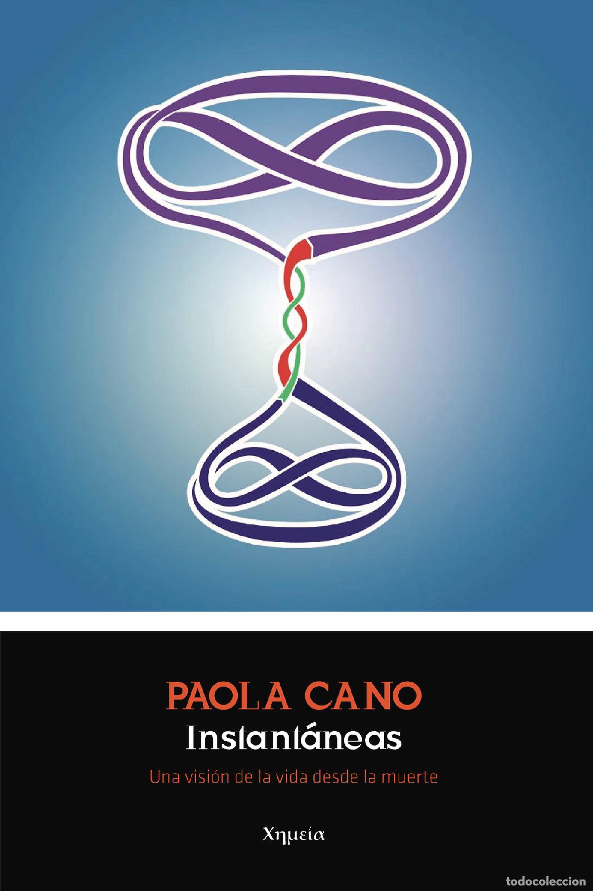 Libri: Instant&aacute;neas - Una visi&oacute;n de la vida desde la muerte - Paola Cano