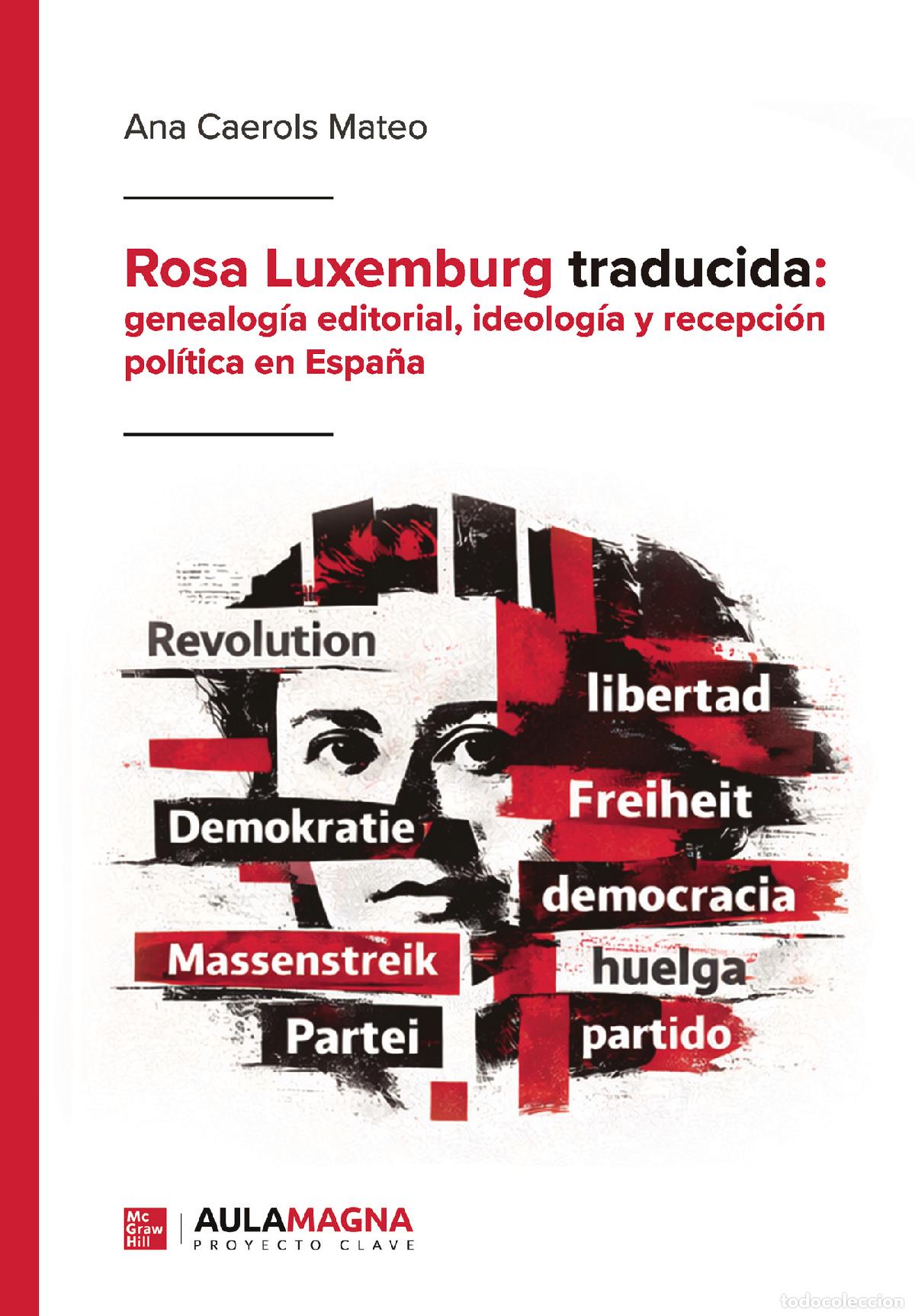 Livros: Rosa Luxemburg traducida: genealog&iacute;a editorial, ideolog&iacute;a y recepci&oacute;n pol&iacute;tica en Espa&ntilde;a - Ana Caero