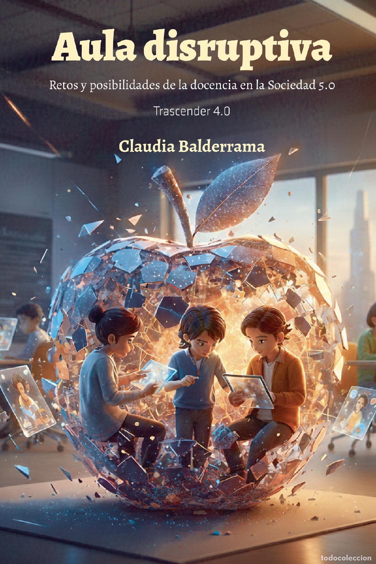 Libri: Aula disruptiva - Retos y posibilidades de la docencia en la Sociedad 5.0 - Claudia Balderrama Grana