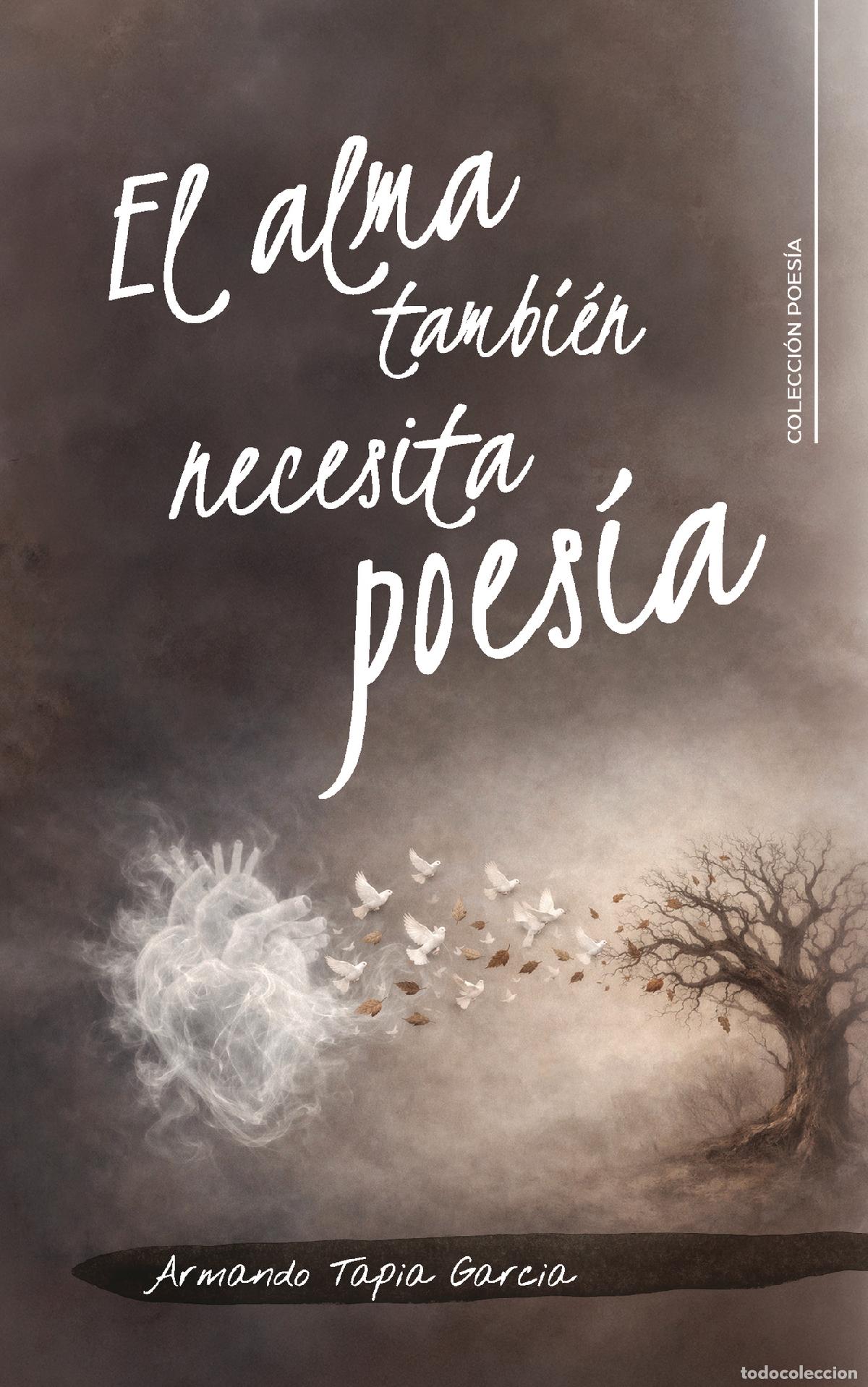 Libri: El alma tambi&eacute;n necesita poes&iacute;a - Armando Tapia Garcia