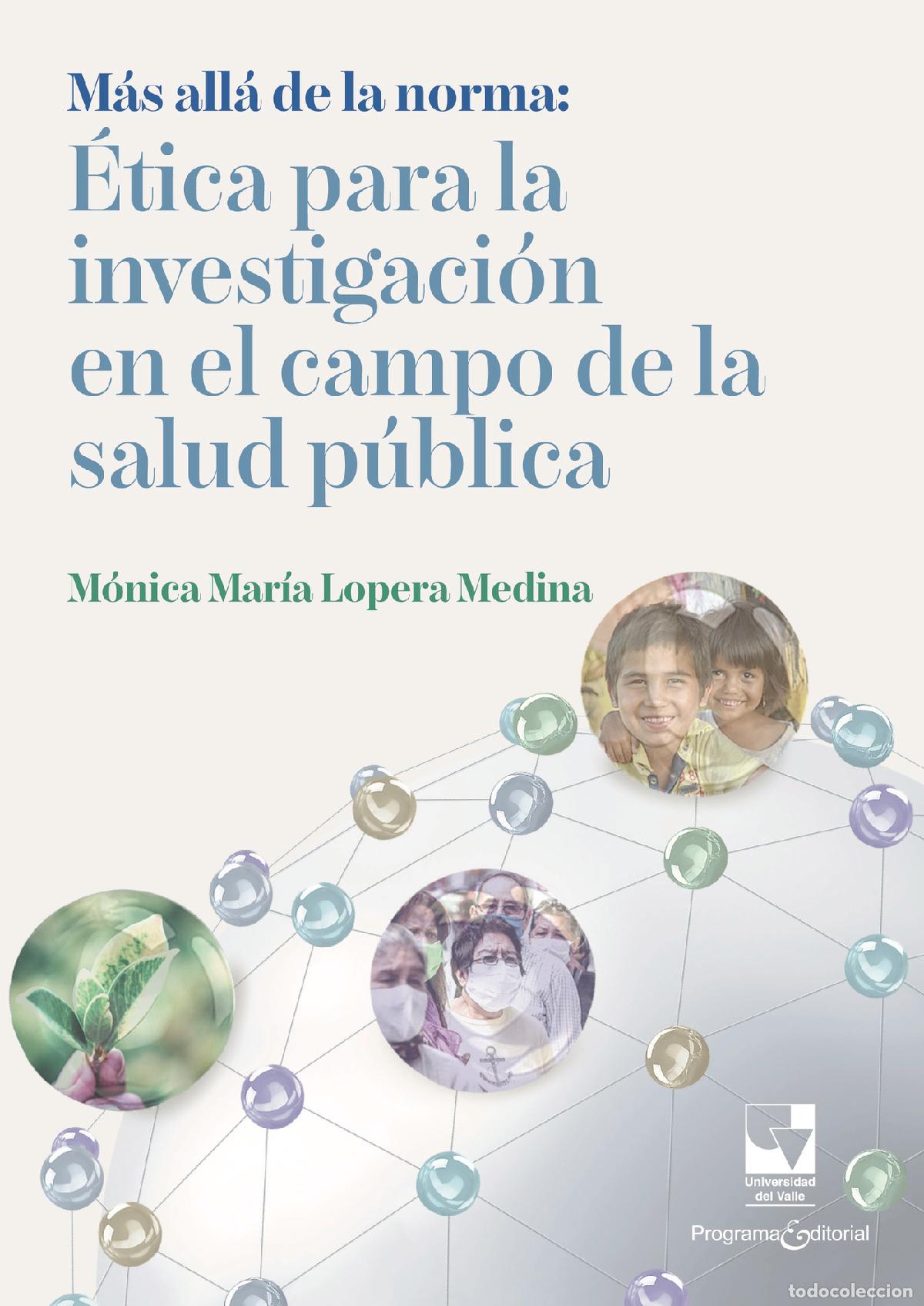 Libri: M&aacute;s all&aacute; de la norma - &Eacute;tica para la investigaci&oacute;n en el campo de la salud p&uacute;blica - M&oacute;nica Mar&iacute;a Lo