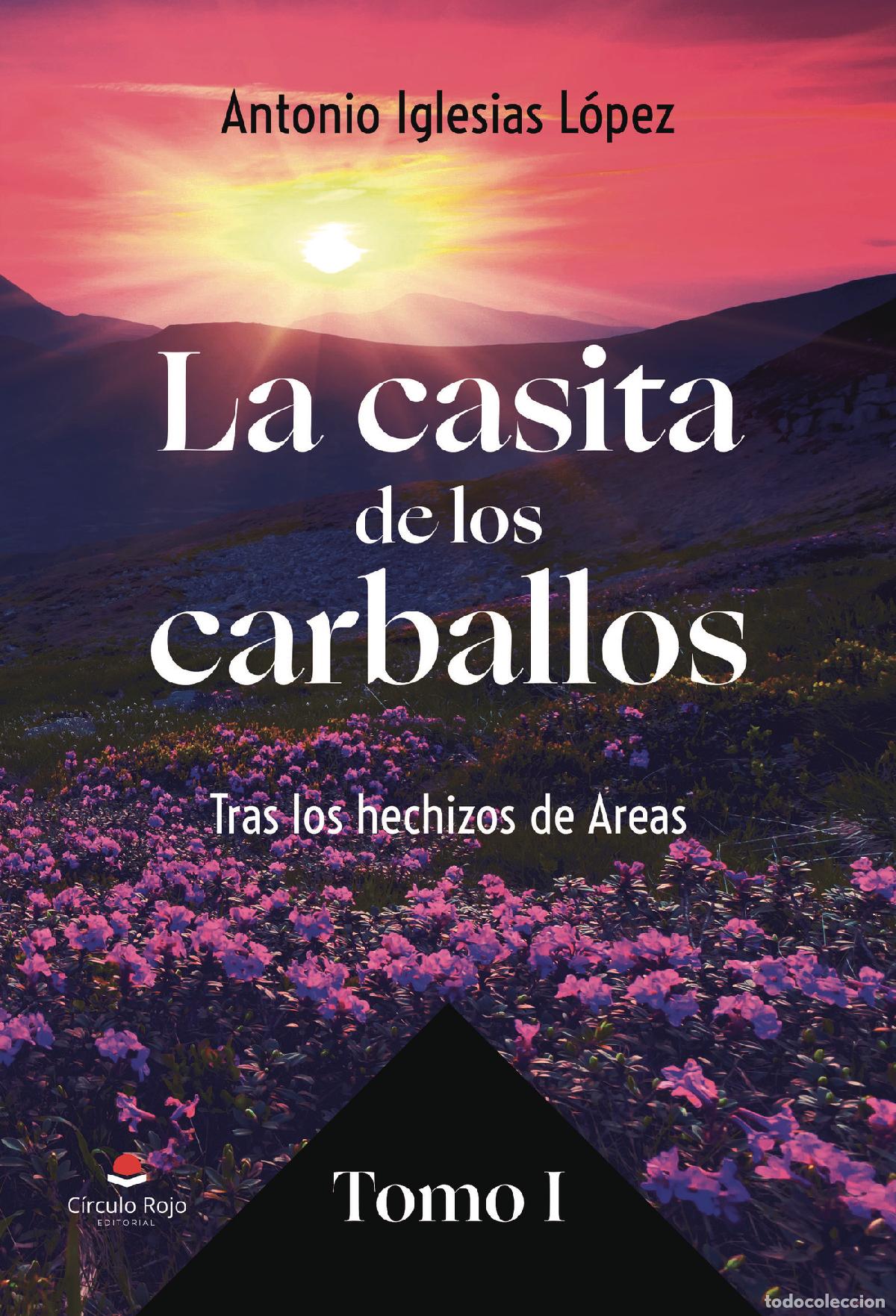 Livres: La casita de los carballos. Tras los hechizo de Areas. Tomo I - Antonio Iglesias L&oacute;pez