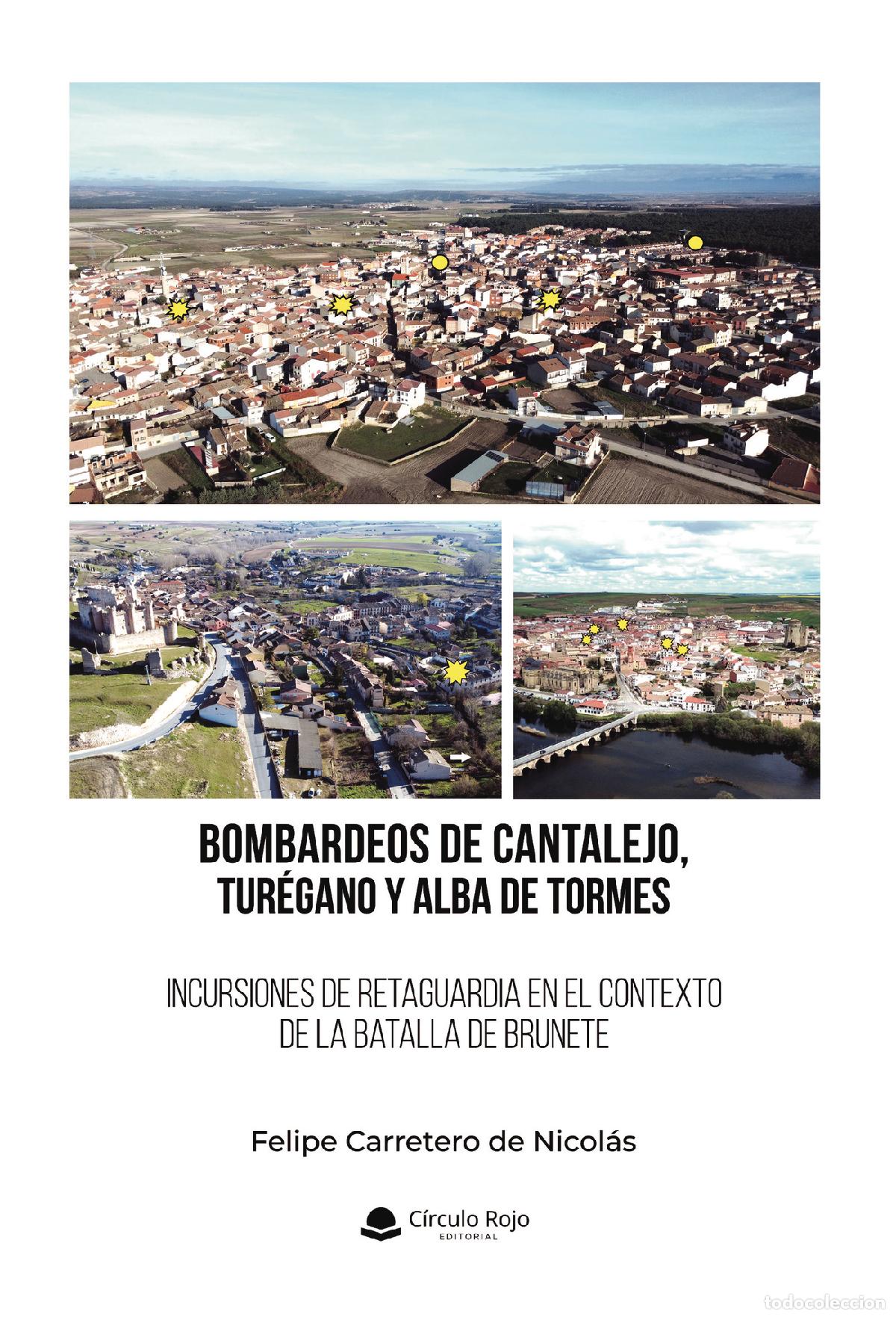 Libros: BOMBARDEOS DE CANTALEJO, TUR&Eacute;GANO Y ALBA DE TORMES. Incursiones de retaguardia en el contexto de la