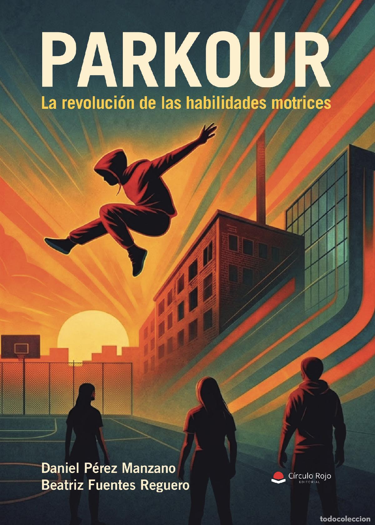 Libros: PARKOUR. La revoluci&oacute;n de las habilidades motrices - Beatriz Fuentes Reguero