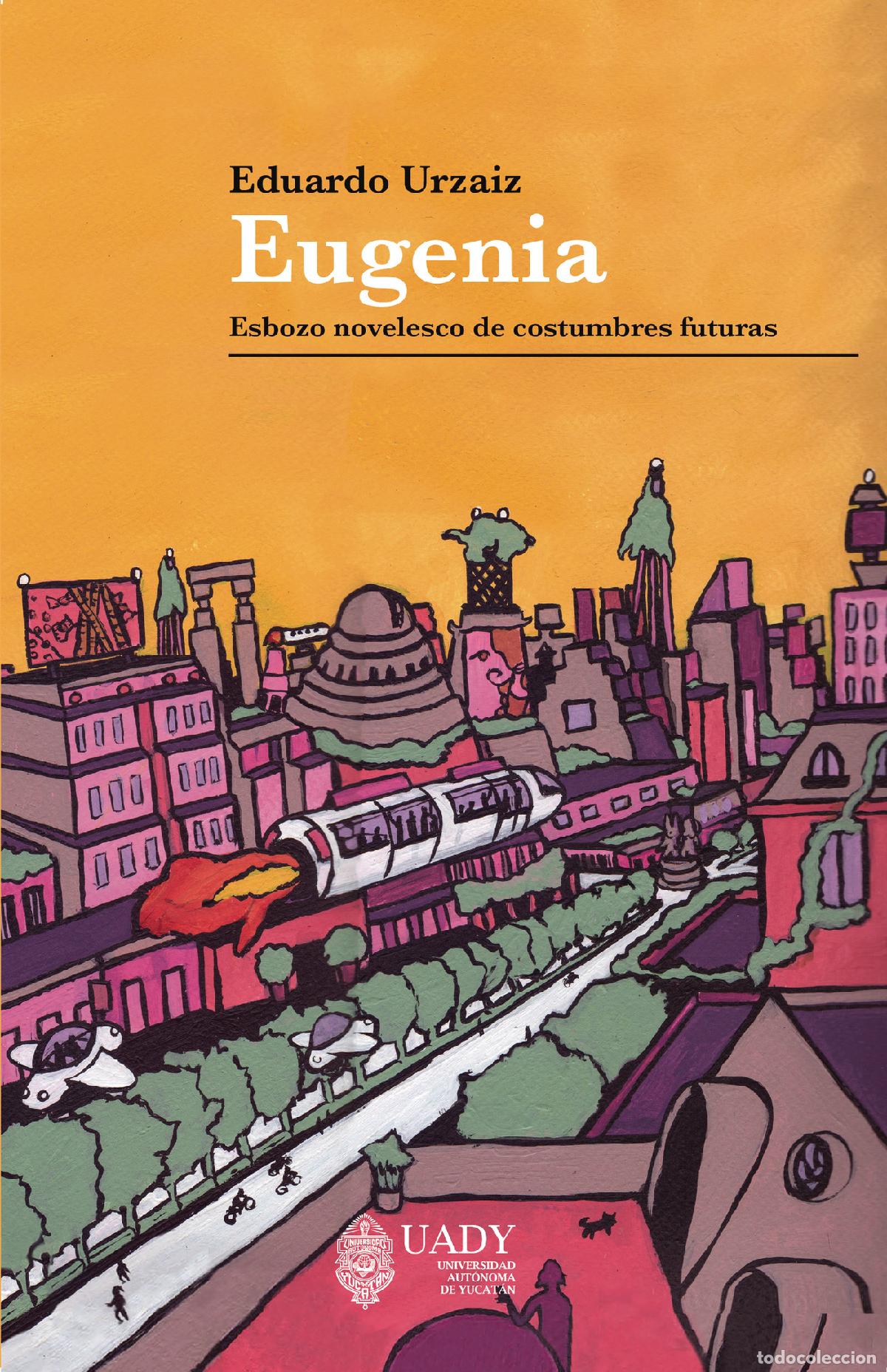 Libros: Eugenia - esbozo novelesco de costumbres futuras - Eduardo Urzaiz