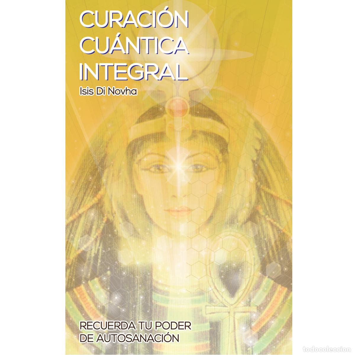 Libros: CURACI&Oacute;N CU&Aacute;NTICA INTEGRAL - Isis Di Nova