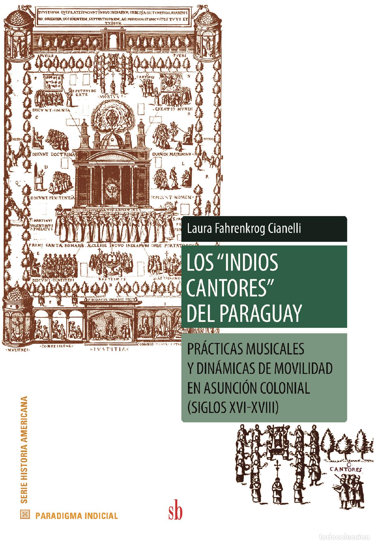 Libros: Los ?indios cantores? del Paraguay - Pr&aacute;cticas musicales y din&aacute;micas de movilidad en Asunci&oacute;n colon