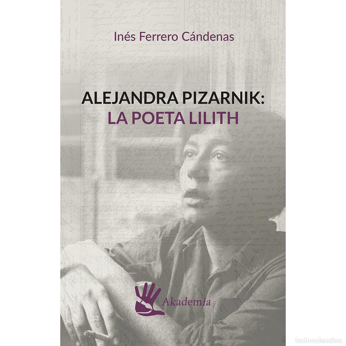 Libros: Alejandra Pizarnik: - la poeta Lilith - In&eacute;s Ferrero C&aacute;ndenas