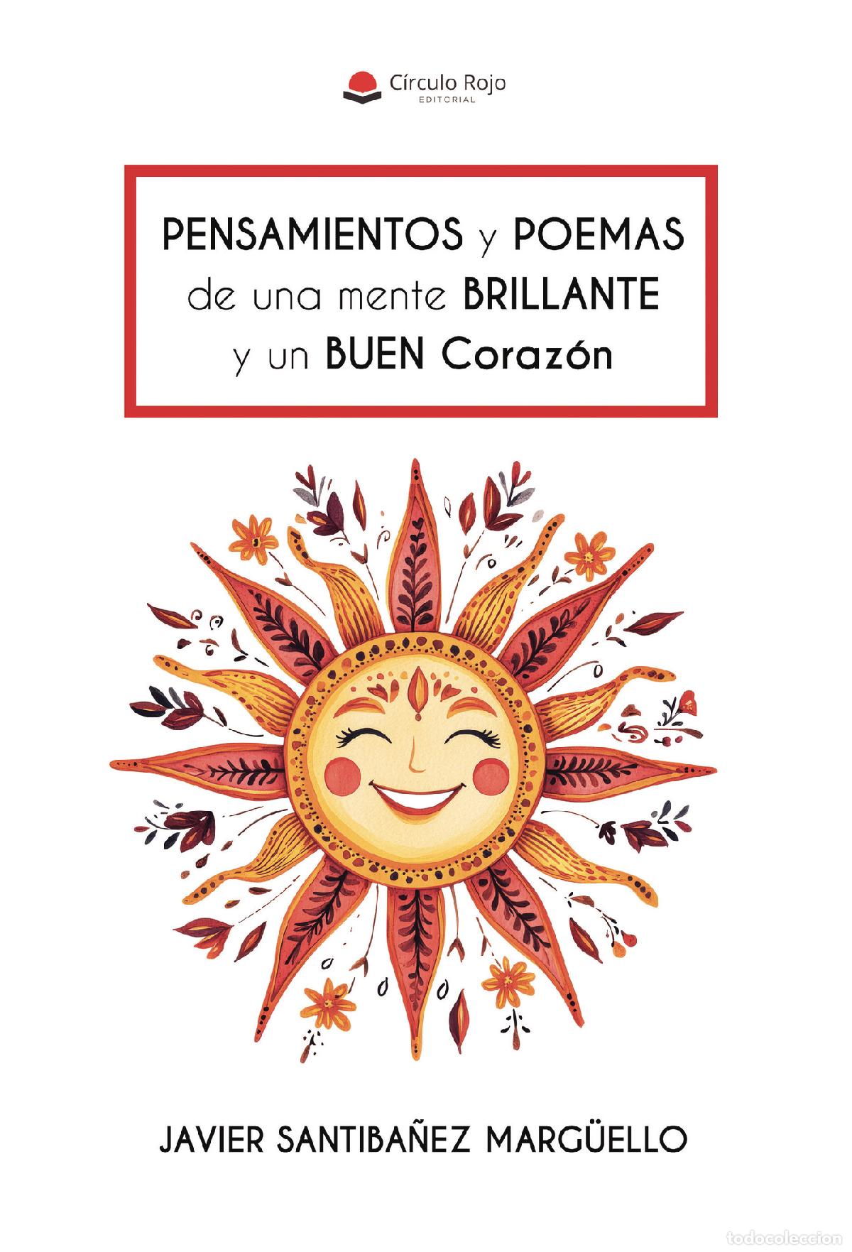 B&uuml;cher: PENSAMIENTOS y POEMAS de una mente BRILLANTE y un BUEN Coraz&oacute;n - JAVIER SANTIBA&Ntilde;EZ MARG&Uuml;ELLO