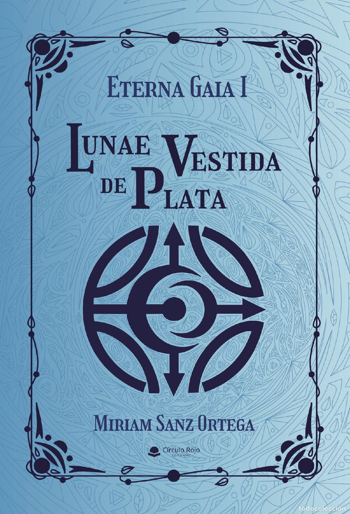 B&uuml;cher: Eterna Gaia I - Lunae vestida de plata - Miriam Sanz Ortega