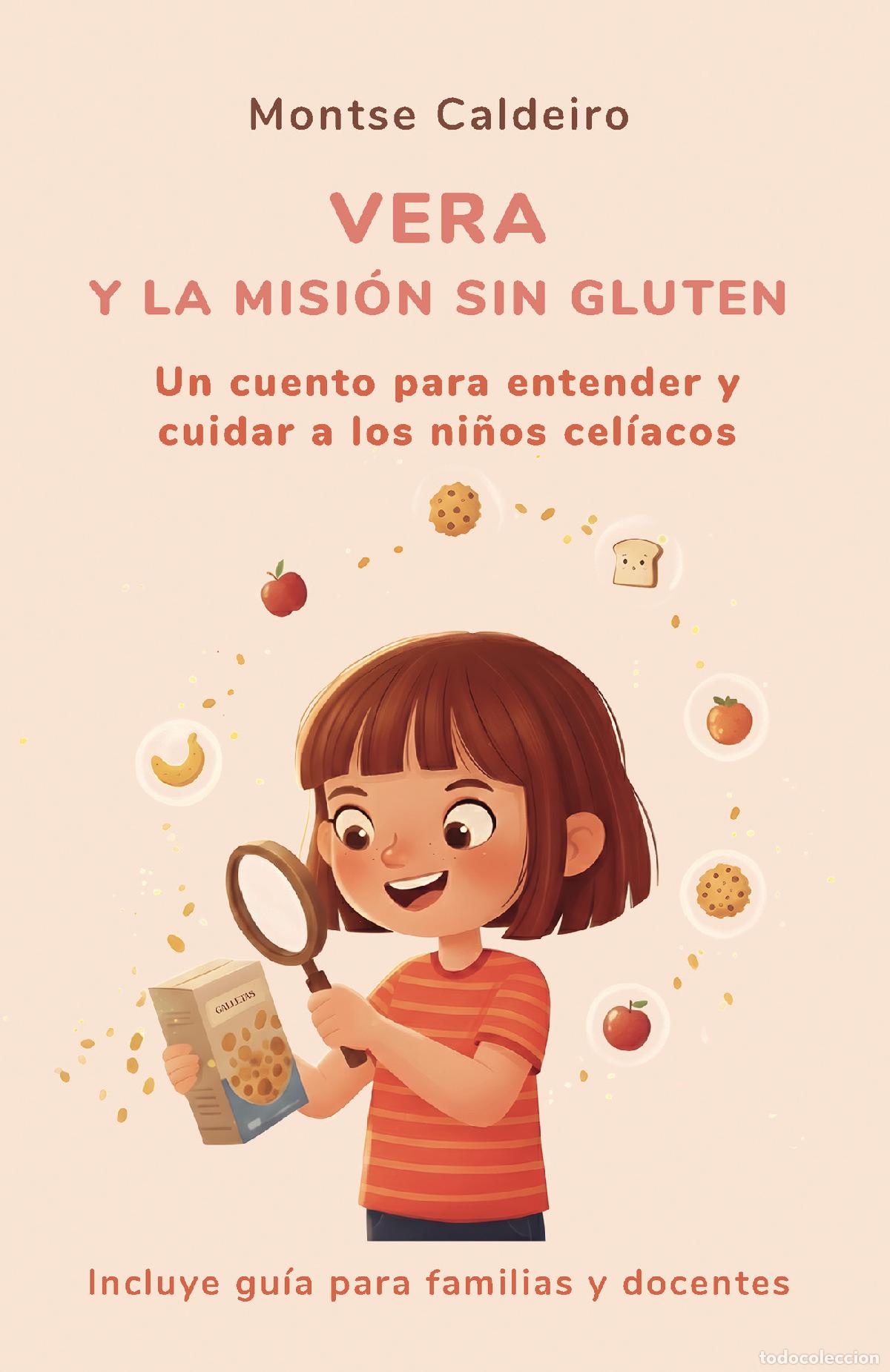 B&uuml;cher: Vera y la misi&oacute;n sin gluten - Un cuento para entender y cuidar a los ni&ntilde;os cel&iacute;acos - Montse Caldeir