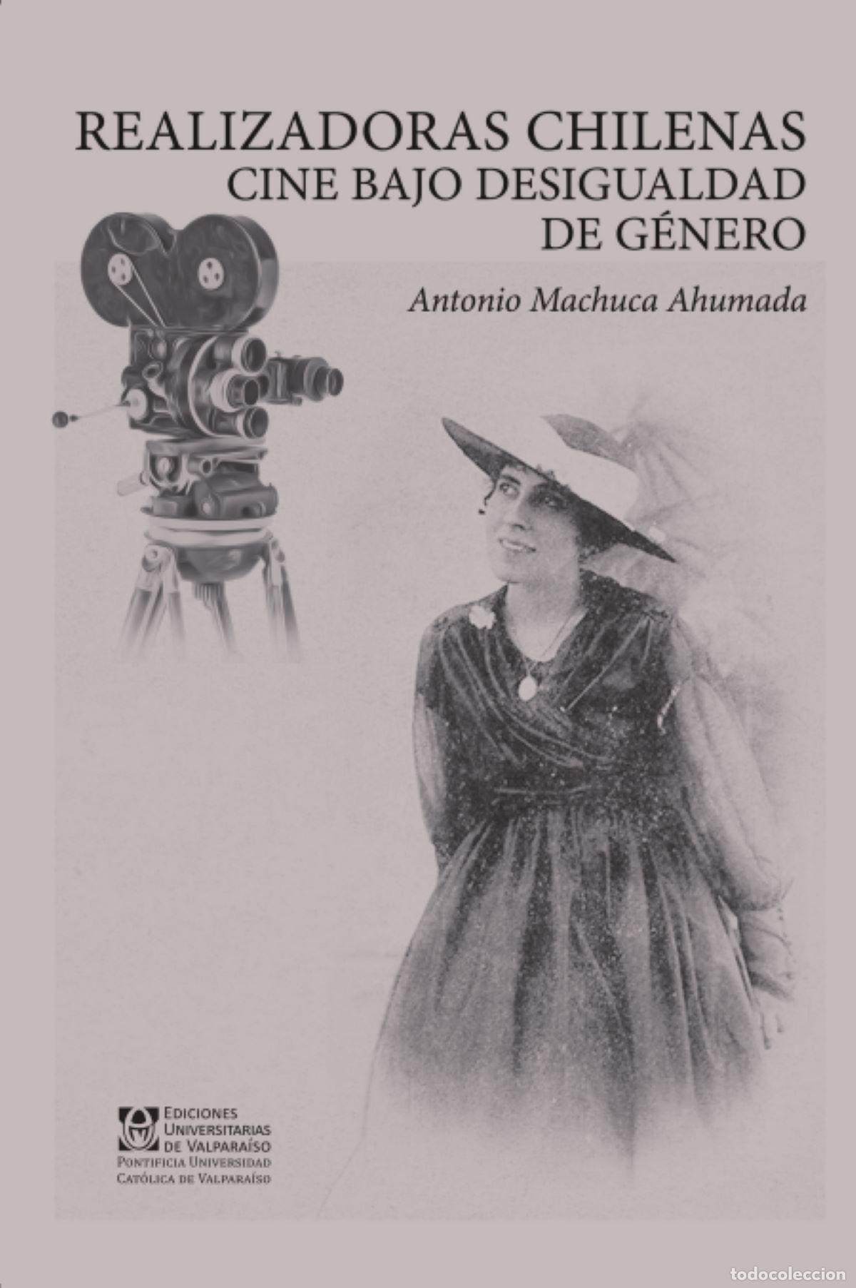 books: Realizadoras chilenas - Cine bajo desigualdad de g&eacute;nero - Antonio Machuca Ahumada