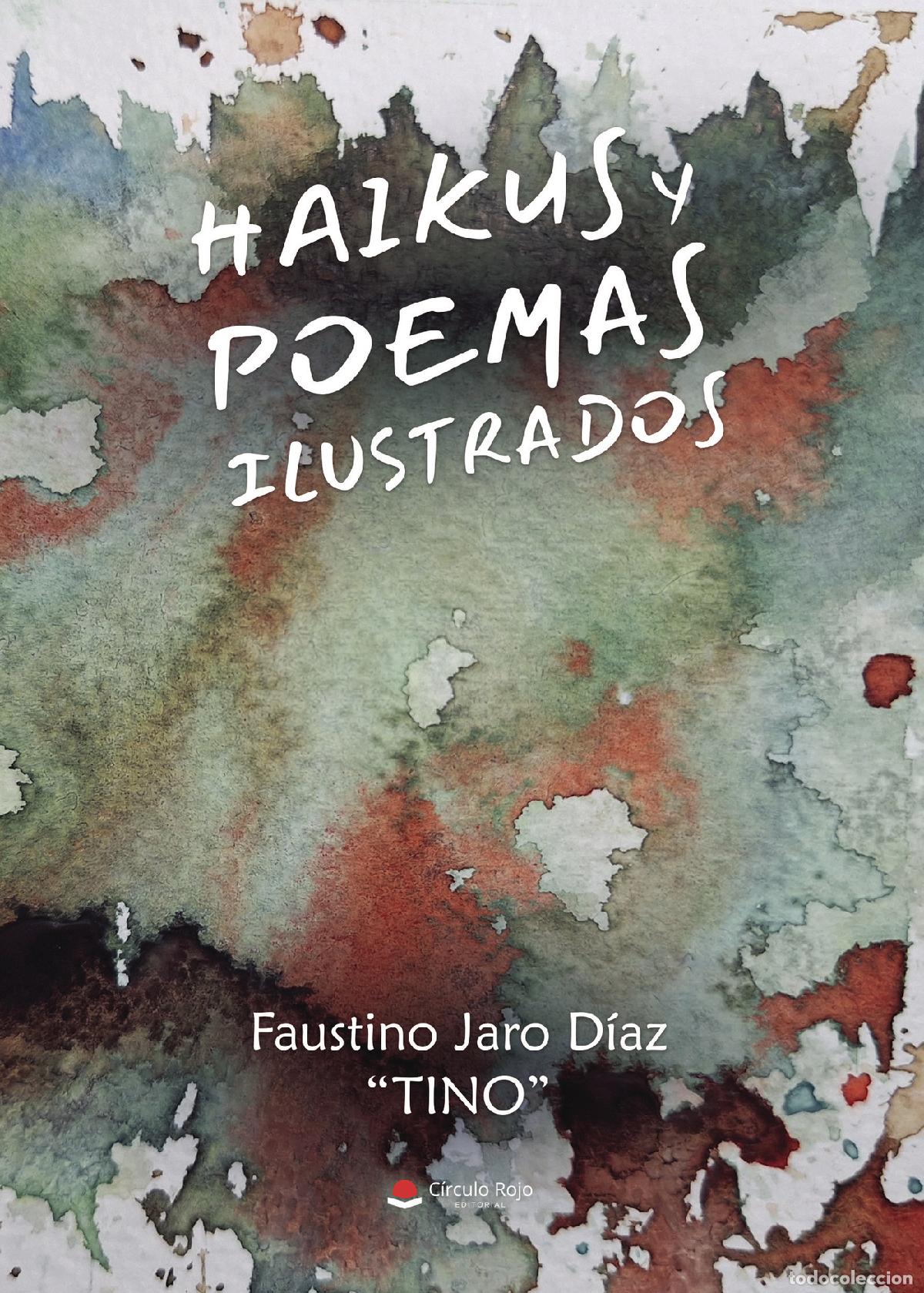 books: HAIKUS Y POEMAS ILUSTRADOS. Subt&iacute;tulo: ...De camino hacia el origen de la emoci&oacute;n - Faustino Jaro D&iacute;