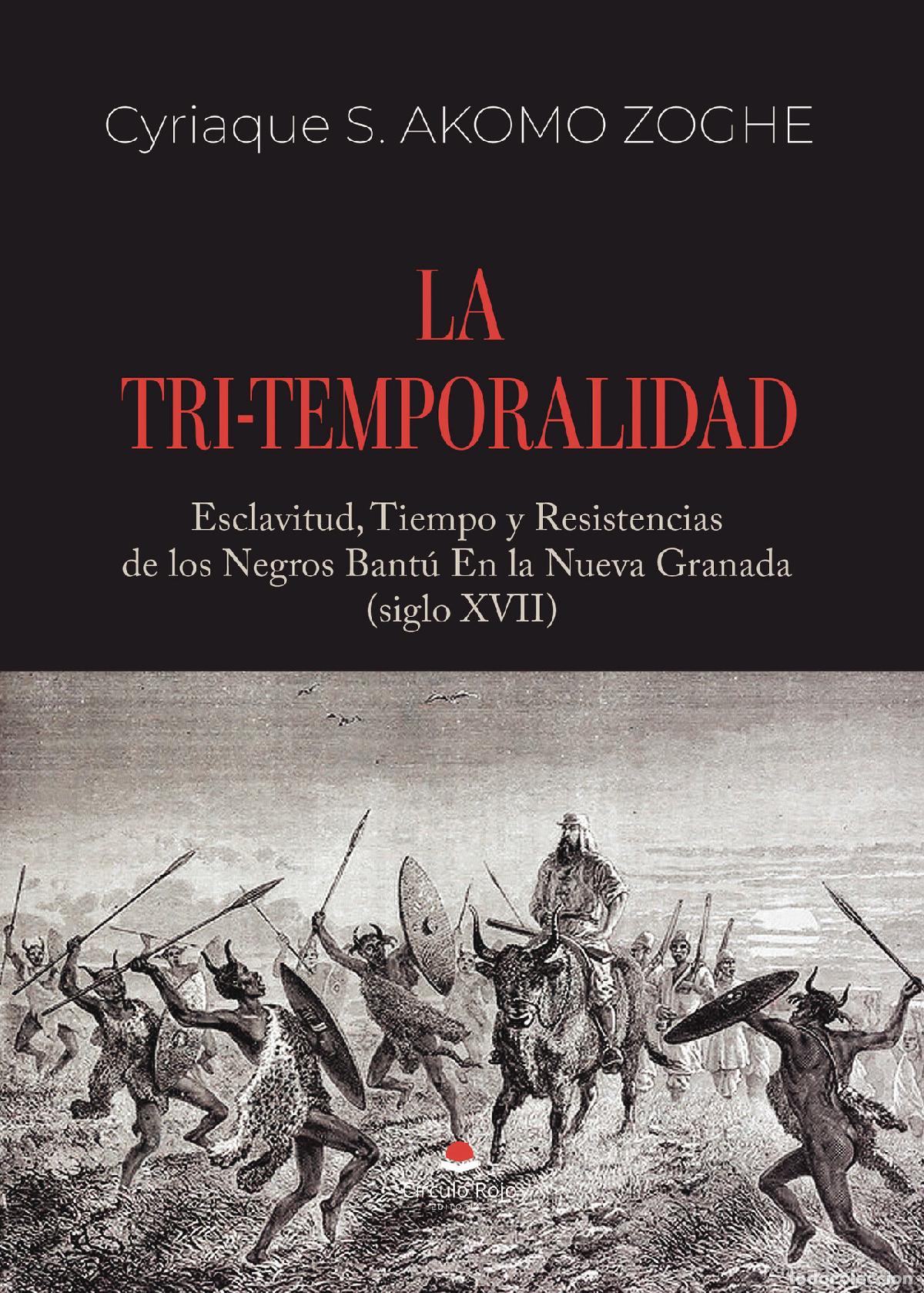 books: LA TRI-TEMPORALIDAD. Esclavitud, Tiempo y Resistencias de los Negros Bant&uacute; En la Nueva Granada (sigl