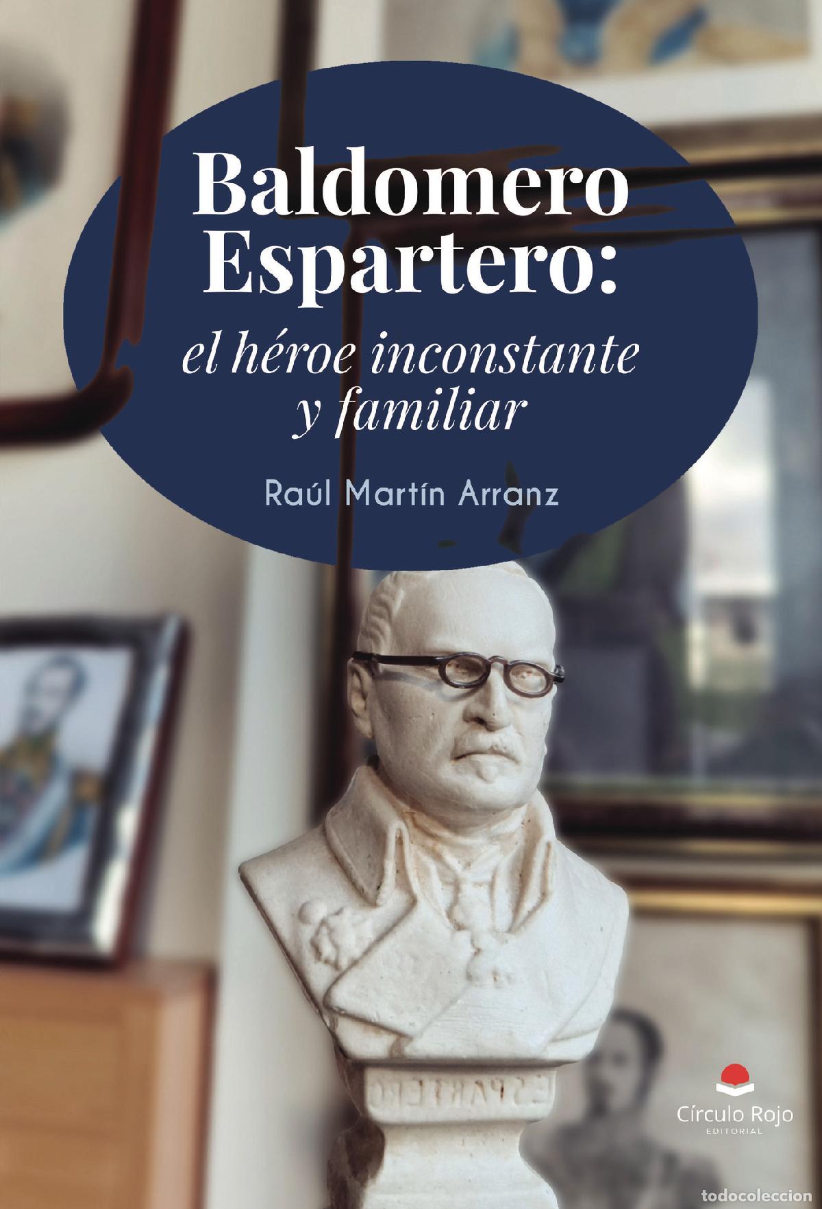 books: Baldomero Espartero: el h&eacute;roe inconstante y familiar - Ra&uacute;l Mart&iacute;n Arranz
