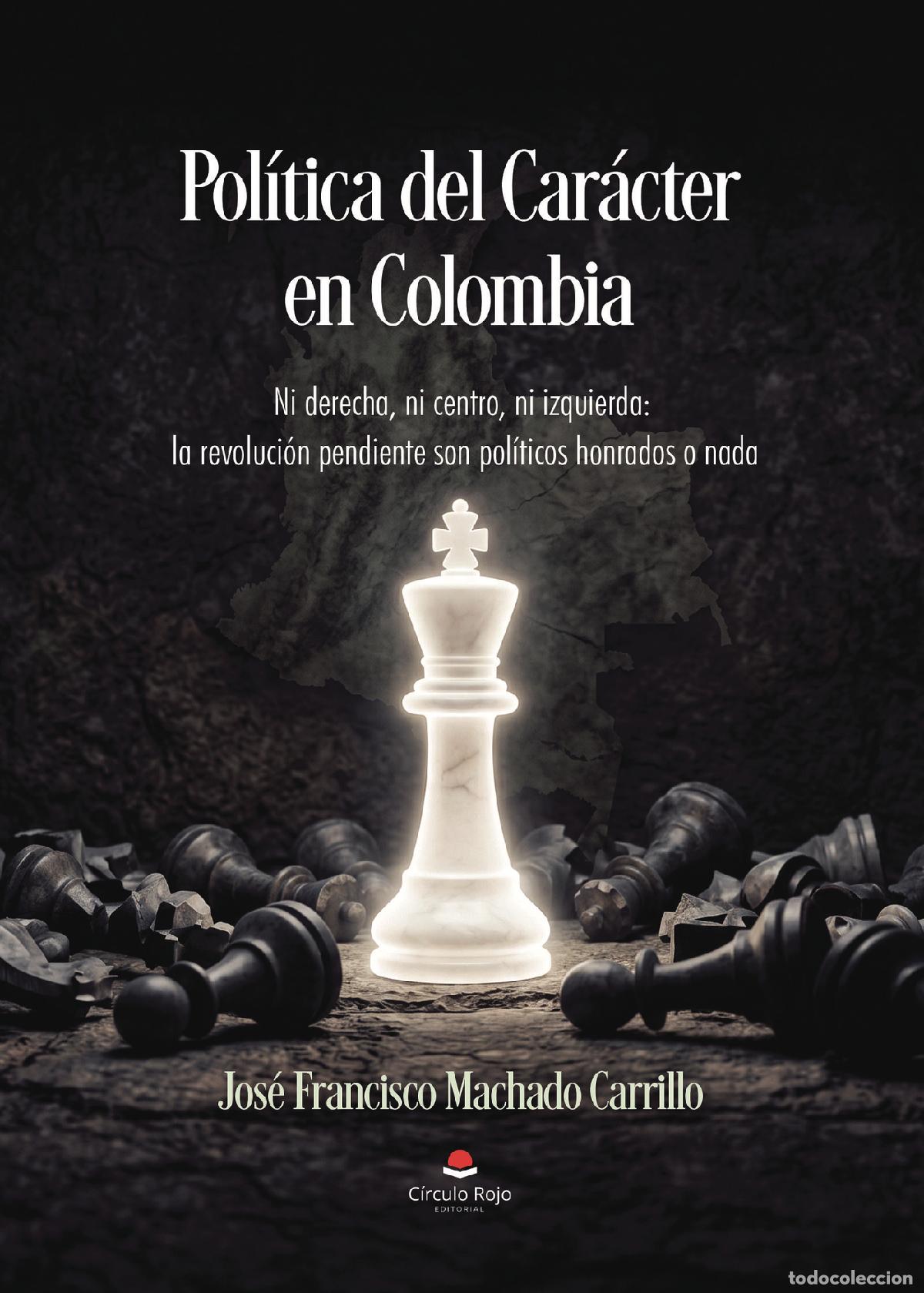 books: Pol&iacute;tica del Car&aacute;cter en Colombia. Ni derecha, ni centro, ni izquierda: la revoluci&oacute;n pendiente son