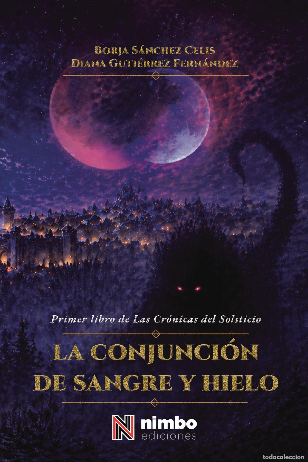 Libros: La conjunci&oacute;n de hielo y sangre - Primer libro de Las Cr&oacute;nicas del Solsticio - Borja S&aacute;nchez Celis D