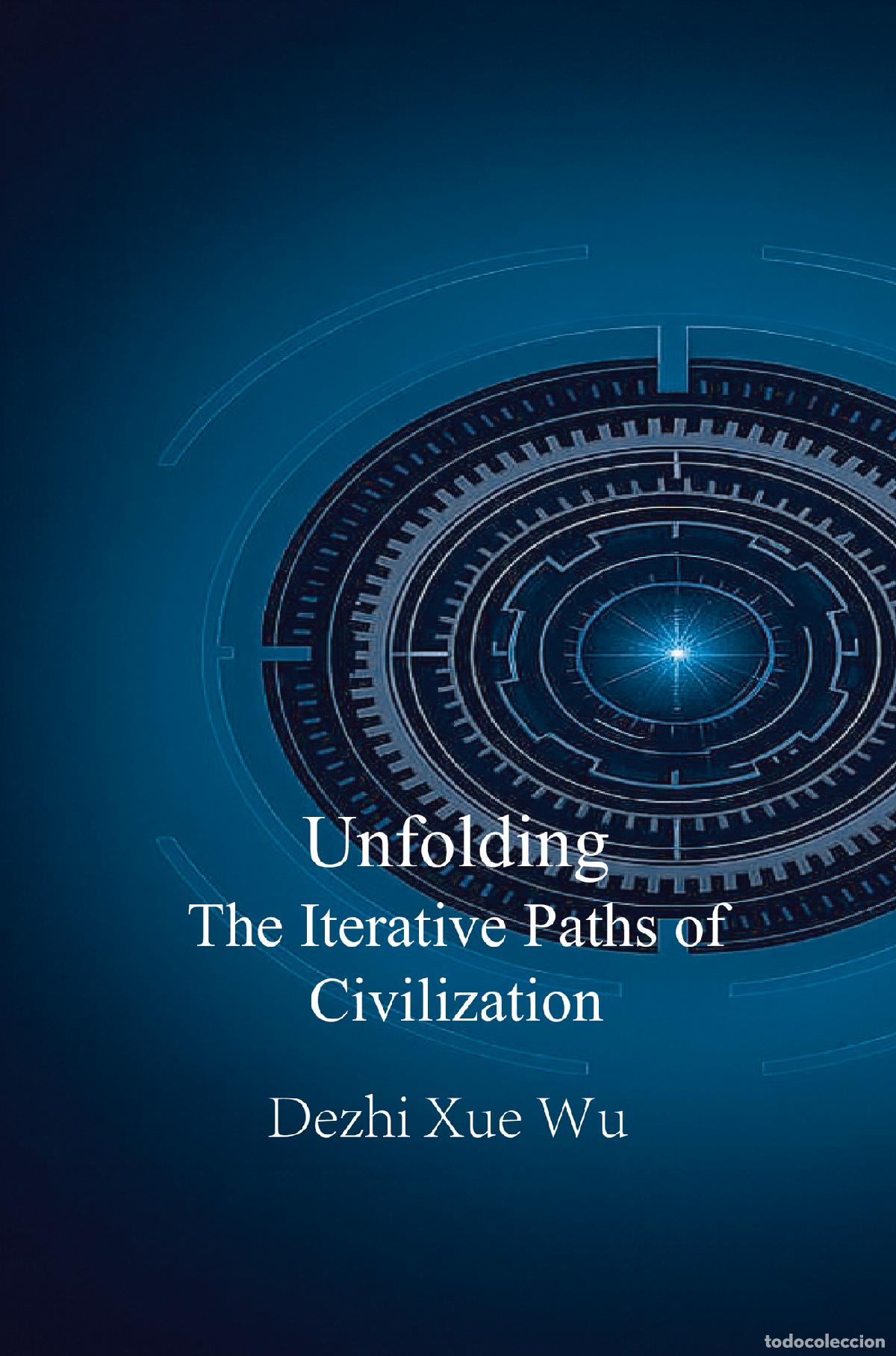 Libros: Unfolding - The Iterative Paths of Civilization - Dezhi Xue Wu