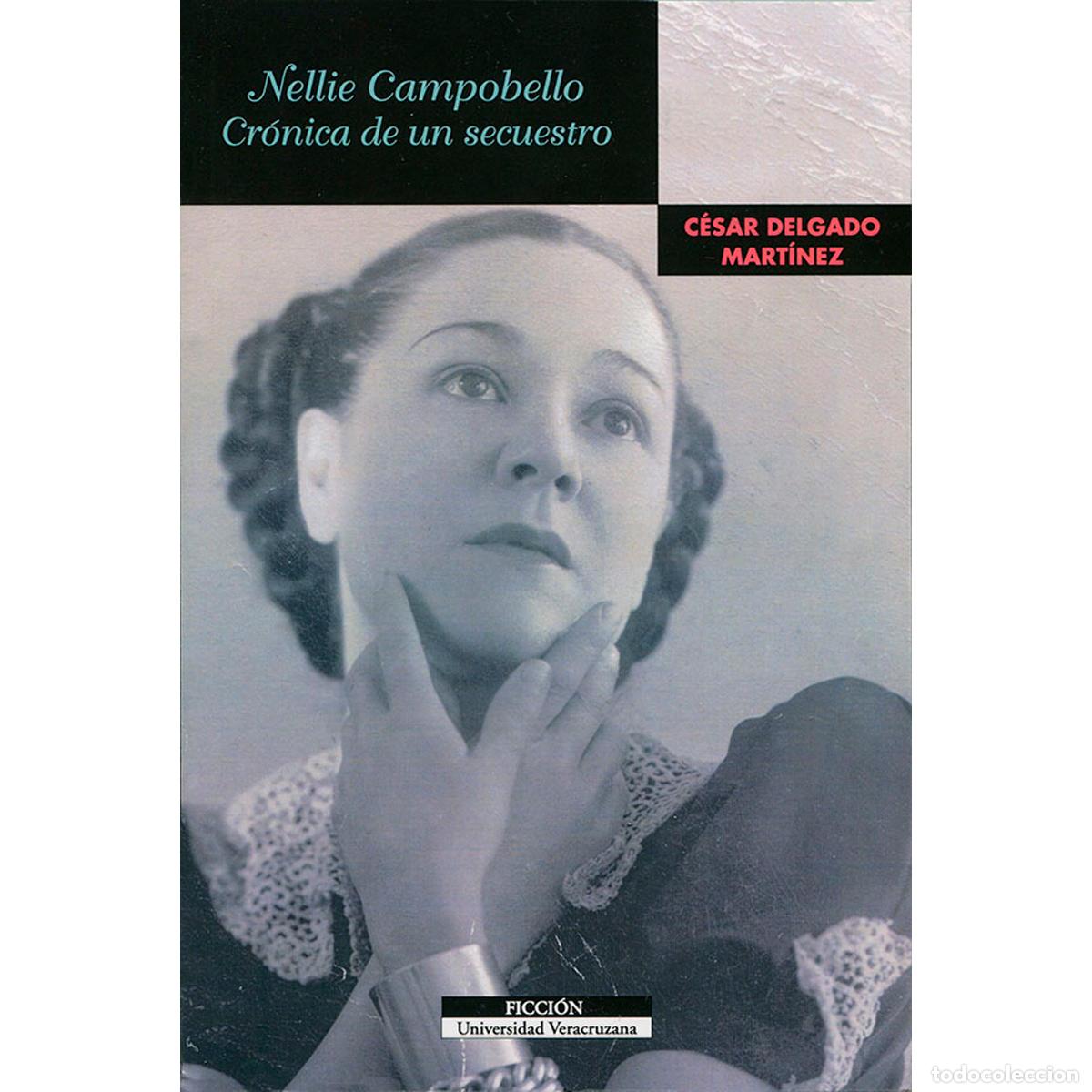 Libros: Nellie Campobello - Cr&oacute;nica de un secuestro - C&eacute;sar Delgado Mart&iacute;nez