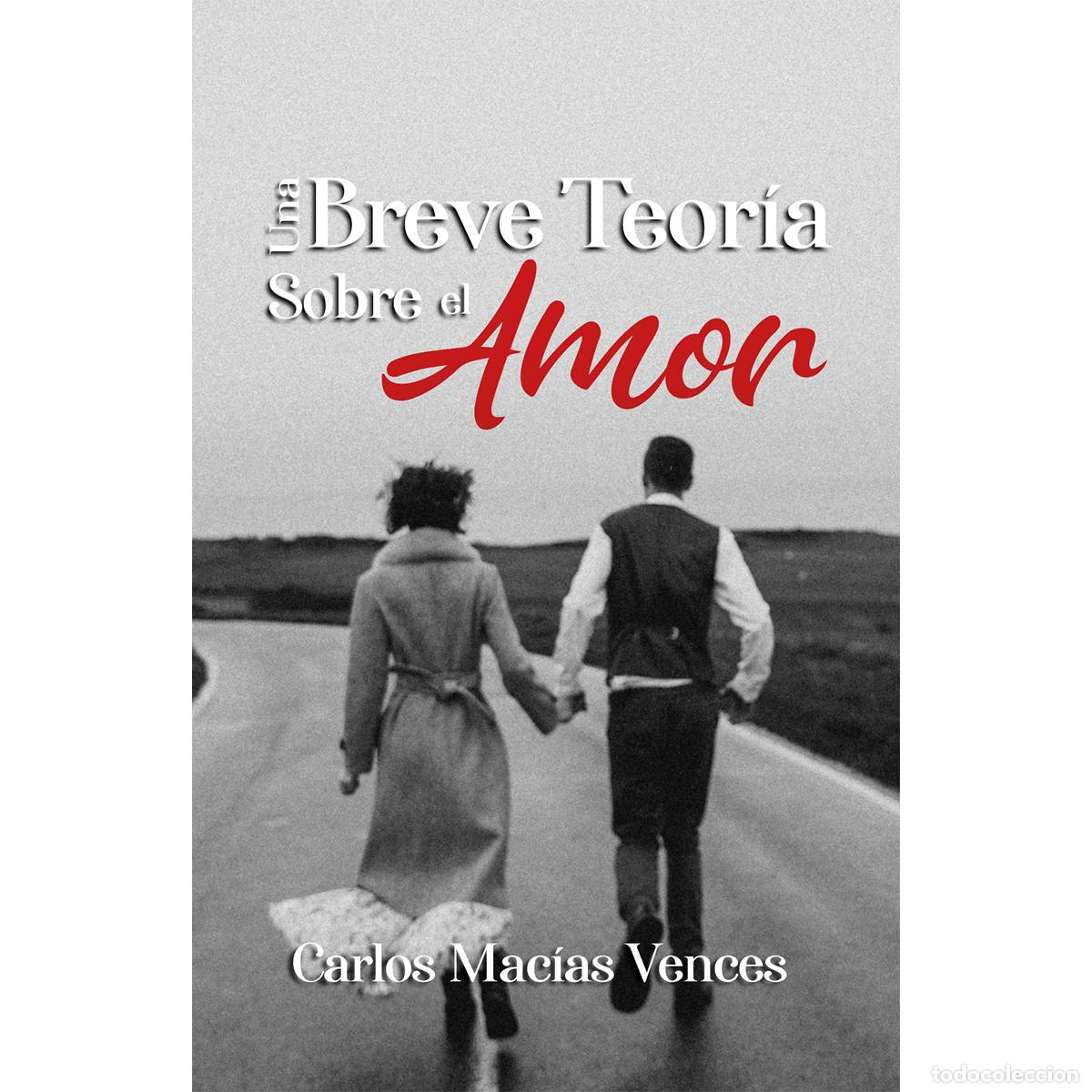Libros: Una Breve Teor&iacute;a Sobre el Amor - Carlos Mac&iacute;as Vences
