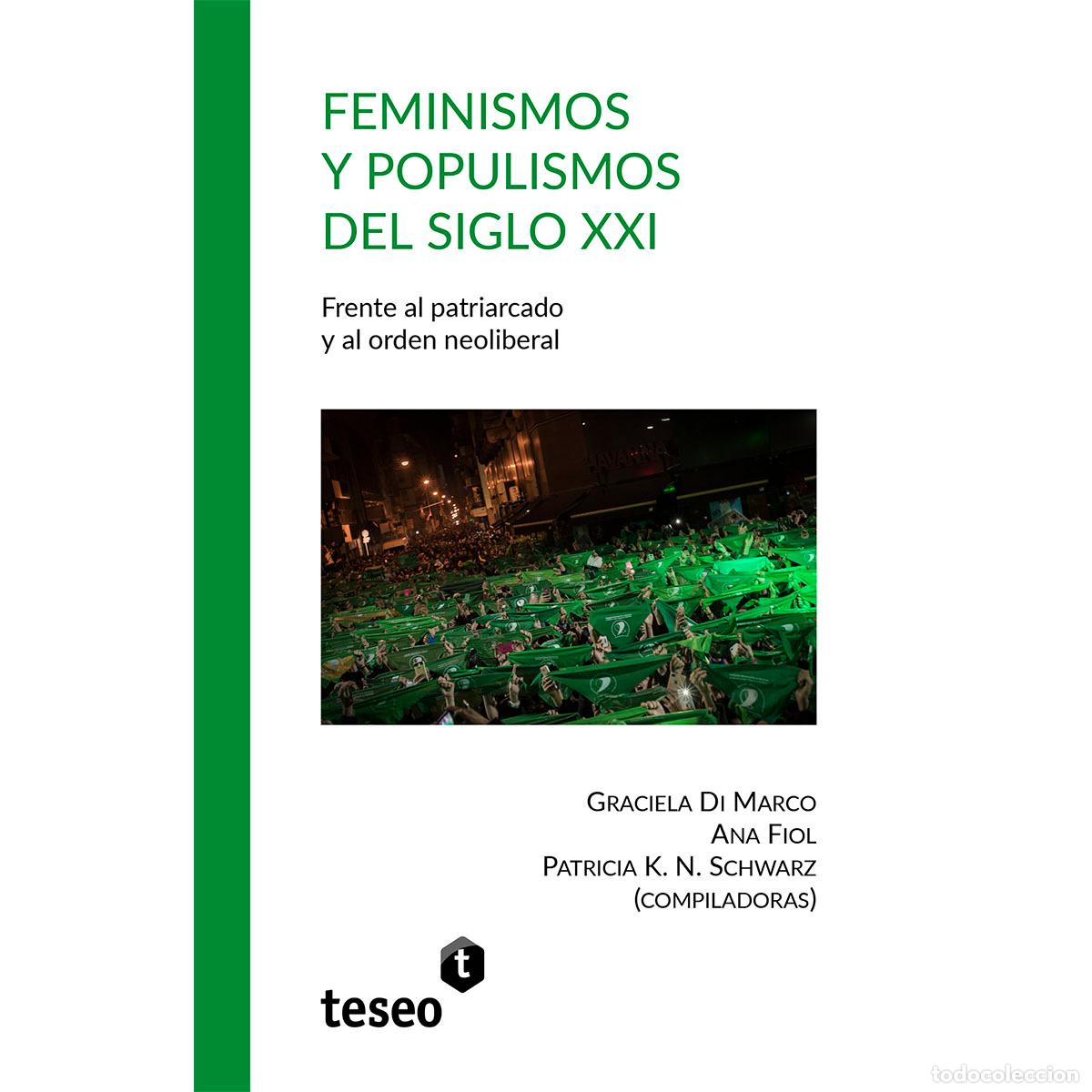 Libros: FEMINISMOS Y POPULISMOS DEL SIGLO XXI - Frente al patriarcado y al orden neoliberal - GRACIELA DI MA