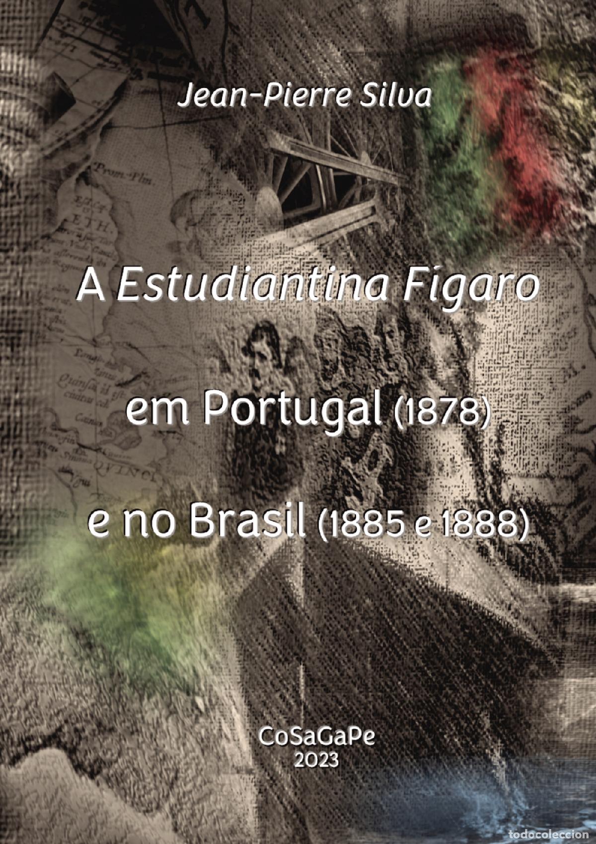 Libros: A Estudiantina F&iacute;garo em Portugal (1878) e no Brasil (1885 e 1888) - Jean-Pierre da Silva