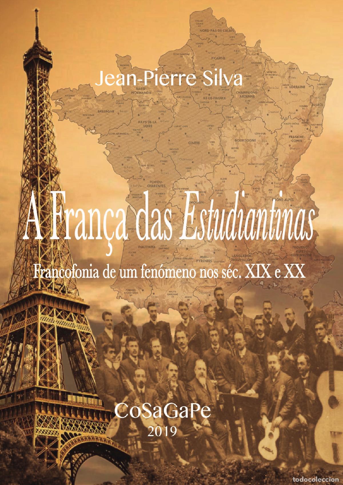 Libros: A Fran&ccedil;a das Estudiantinas - Francofonia de um fen&oacute;meno nos s&eacute;c. XIX e XX - Jean-Pierre Silva