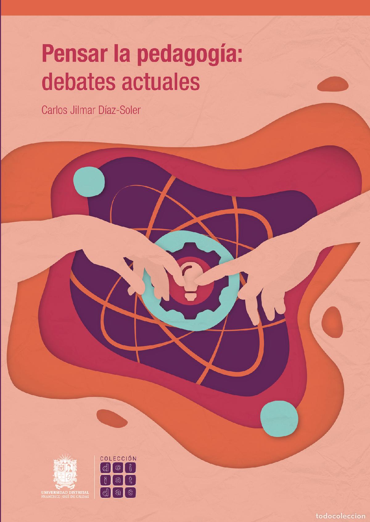 Livres: Pensar la pedagog&iacute;a: debates actuales - Carlos Jilmar D&iacute;az Soler