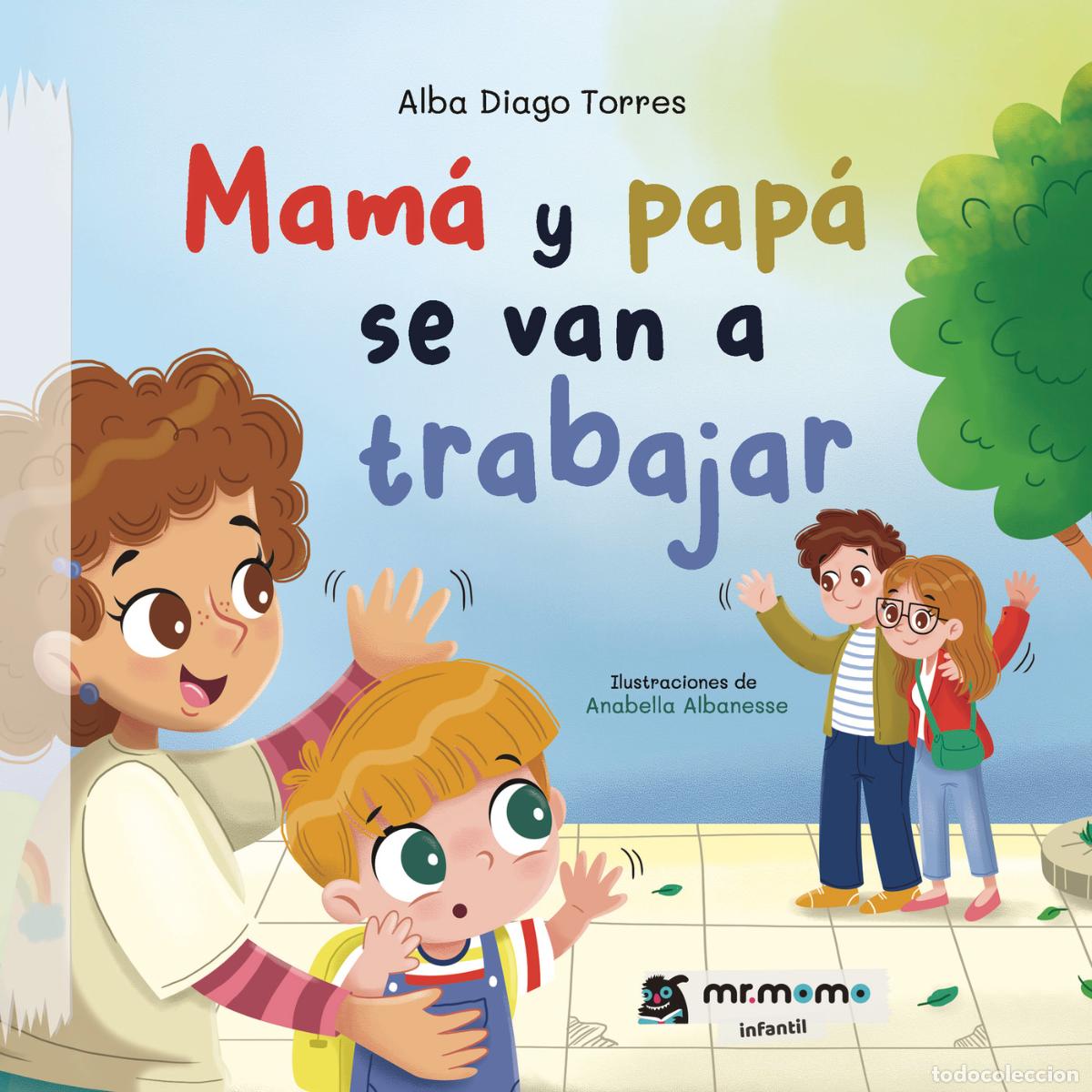 Livres: Mam&aacute; y pap&aacute; se van a trabajar - Alba Diago Torres