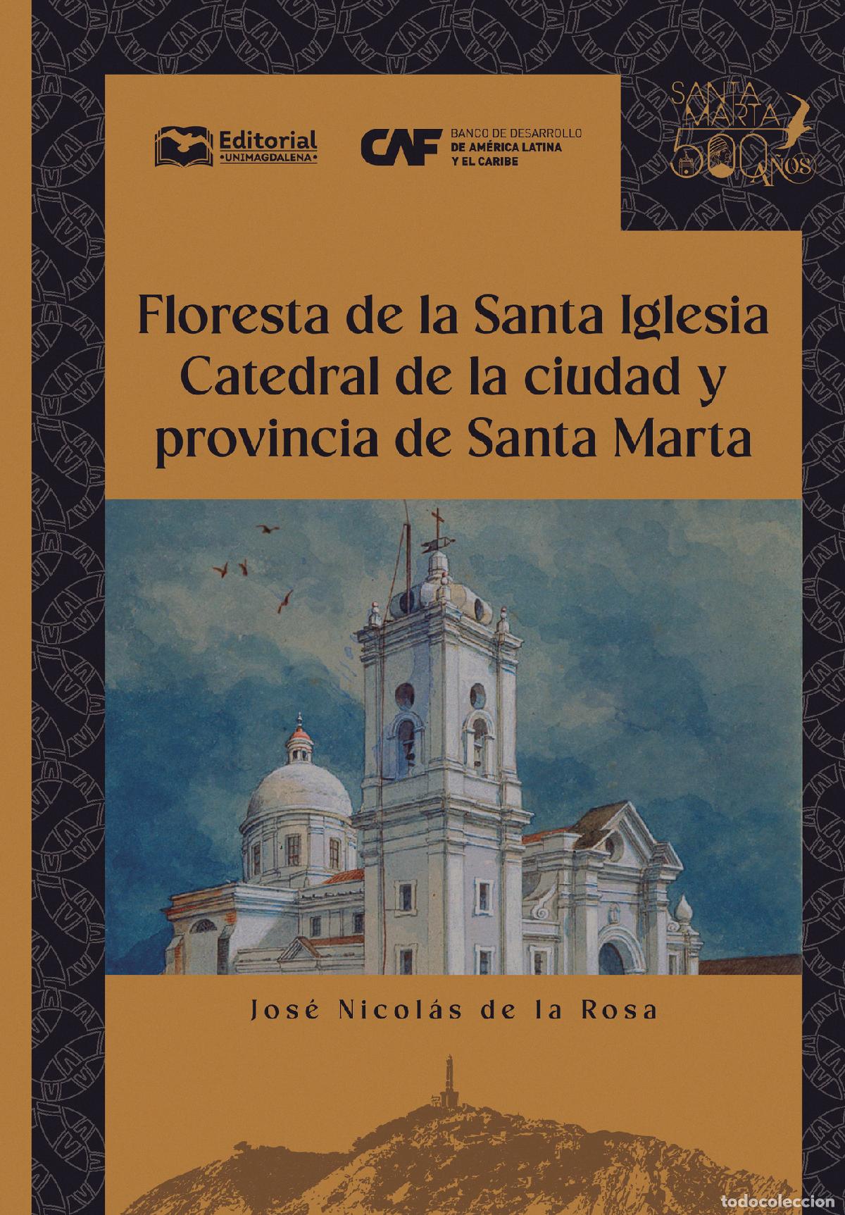 Libros: Floresta de la santa iglesia catedral de la ciudad y provincia de Santa Marta - Jos&eacute; Nicol&aacute;s De La R