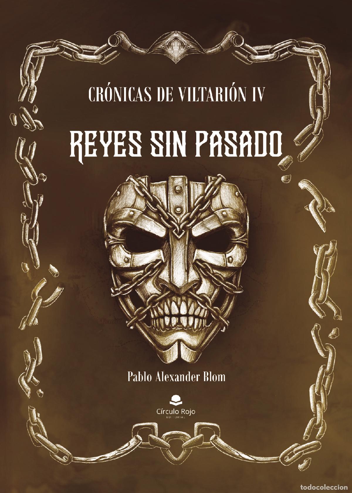 Libros: Cr&oacute;nicas de Viltari&oacute;n IV - Reyes sin Pasado - Pablo Alexander Blom