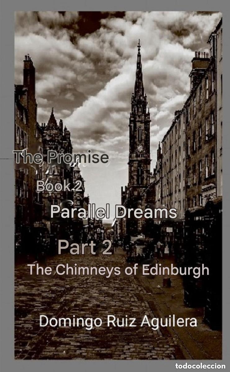 Libros: THE PROMISE Book 2 PARALLEL DREAMS Part 2 The Chimneys of Edinburgh -EN INGLES