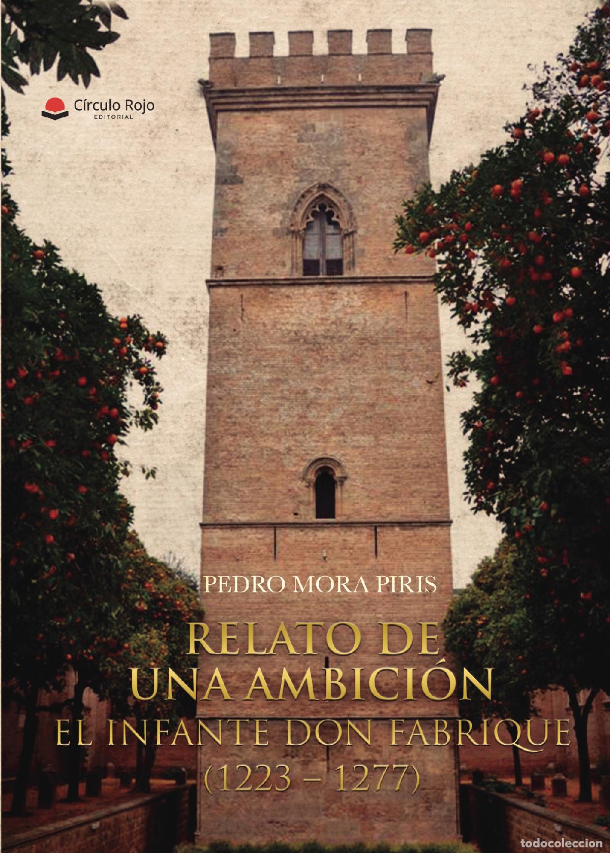 Libri: RELATO DE UNA AMBICI&Oacute;N. EL INFANTE DON FABRIQUE (1223 - 1277) - Pedro Mora Piris