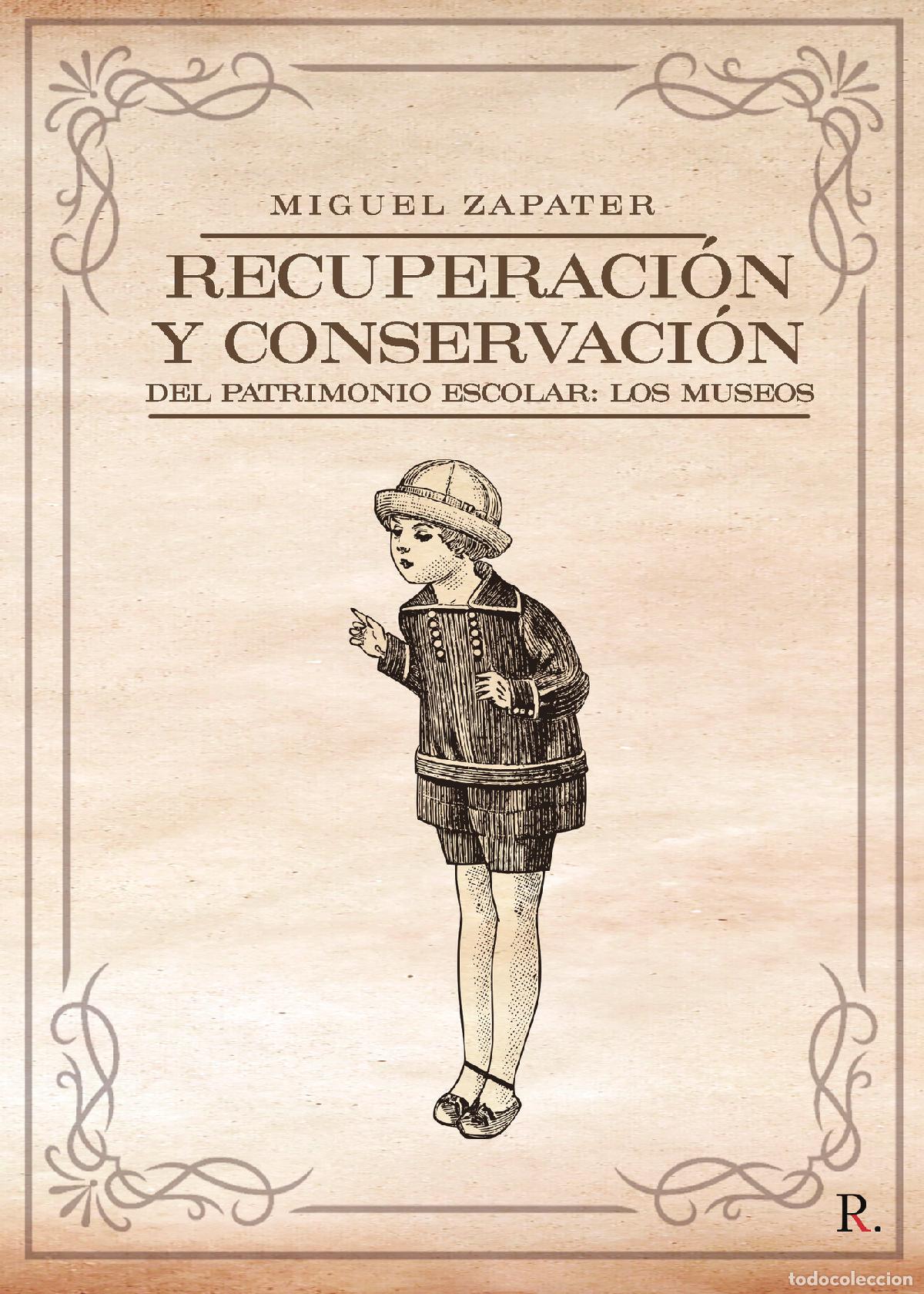 Libros: Recuperaci&oacute;n y conservaci&oacute;n del patrimonio escolar: los museos - Miguel Zapater Cornejo